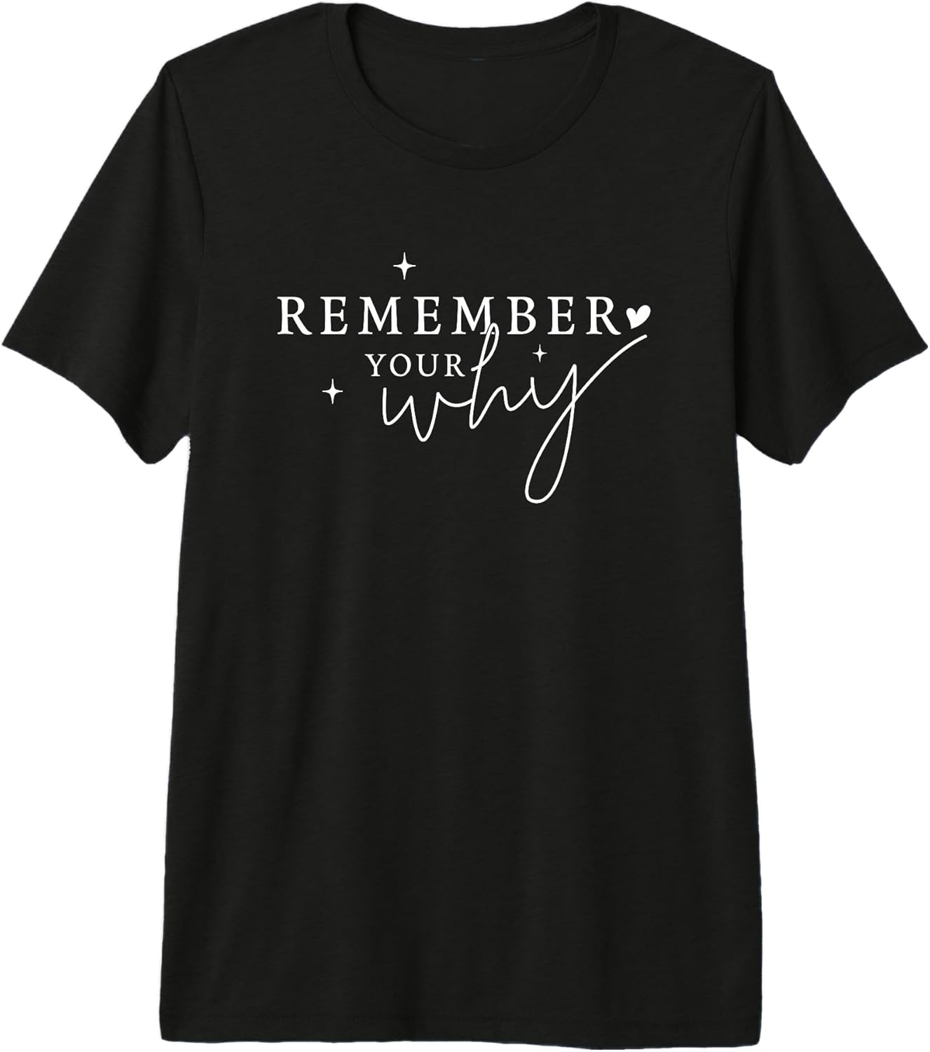 Motivational Mindset Remember Why Phrase Unisex T-shirt, Sweatshirt, Hoodie, Long Sleeve Tee - T-Shirt, Sweatshirt, Hoodie