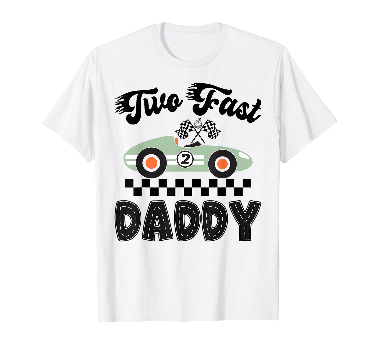 Two Fast Daddy Birthday Racing Car Party T-Shirt - Custom Art Print Unisex - T-Shirt, Sweatshirt, Hoodie