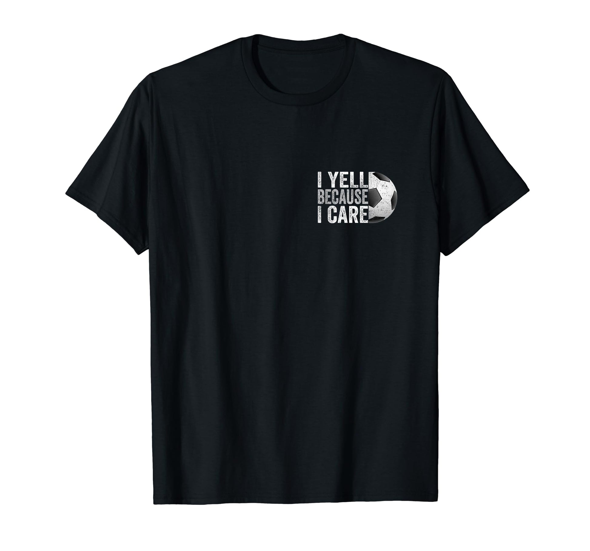I Yell Because I Care Soccer Funny T-Shirt - Aesthetic Graphic Men Women - T-Shirt, Sweatshirt, Hoodie