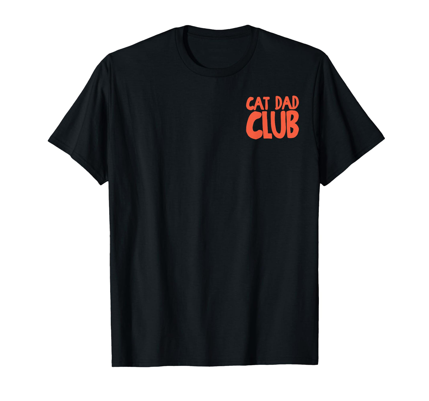 2 Sided Cat Dad Club Life Is Better T-Shirt - Streetwear Style Men Women - T-Shirt, Sweatshirt, Hoodie