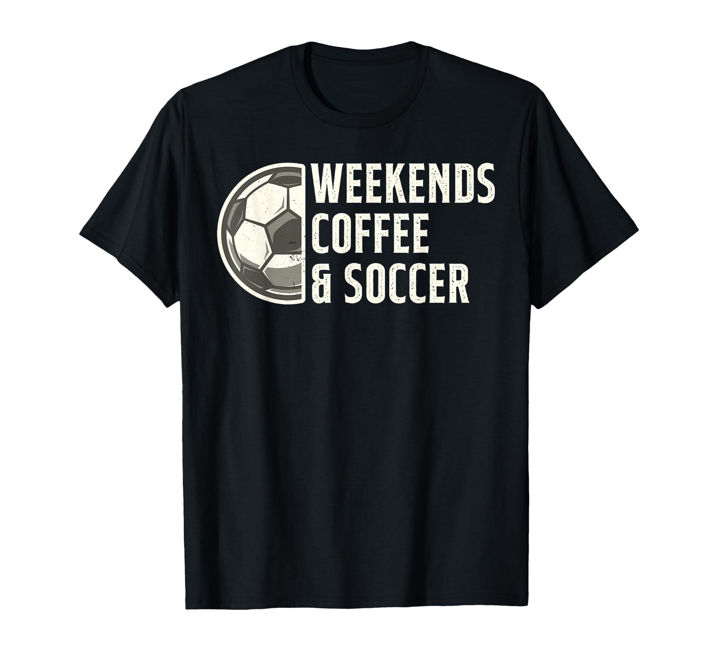 Weekends Coffee And Soccer Funny T-Shirt - Minimalist Print Men Women - T-Shirt, Sweatshirt, Hoodie