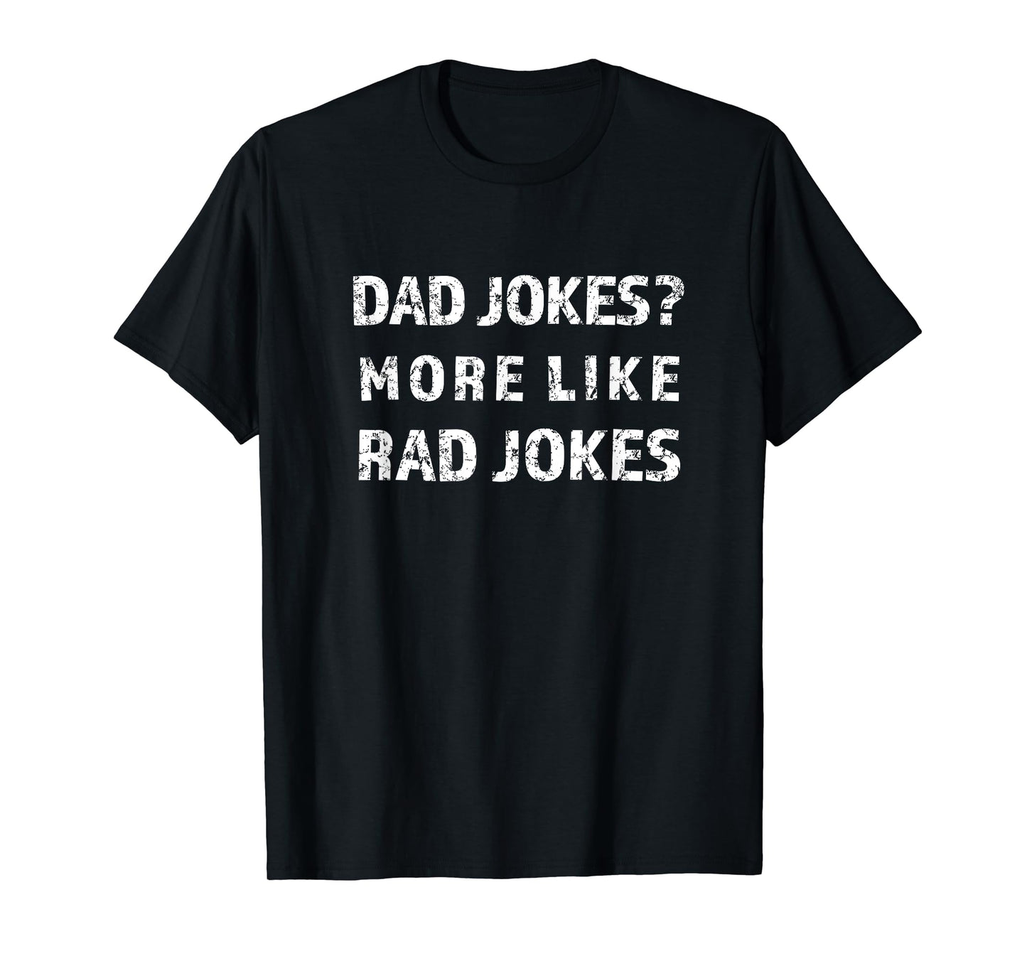 Dad Jokes More Like Rad Jokes T-Shirt - Fun Novelty Design for Adults - T-Shirt, Sweatshirt, Hoodie