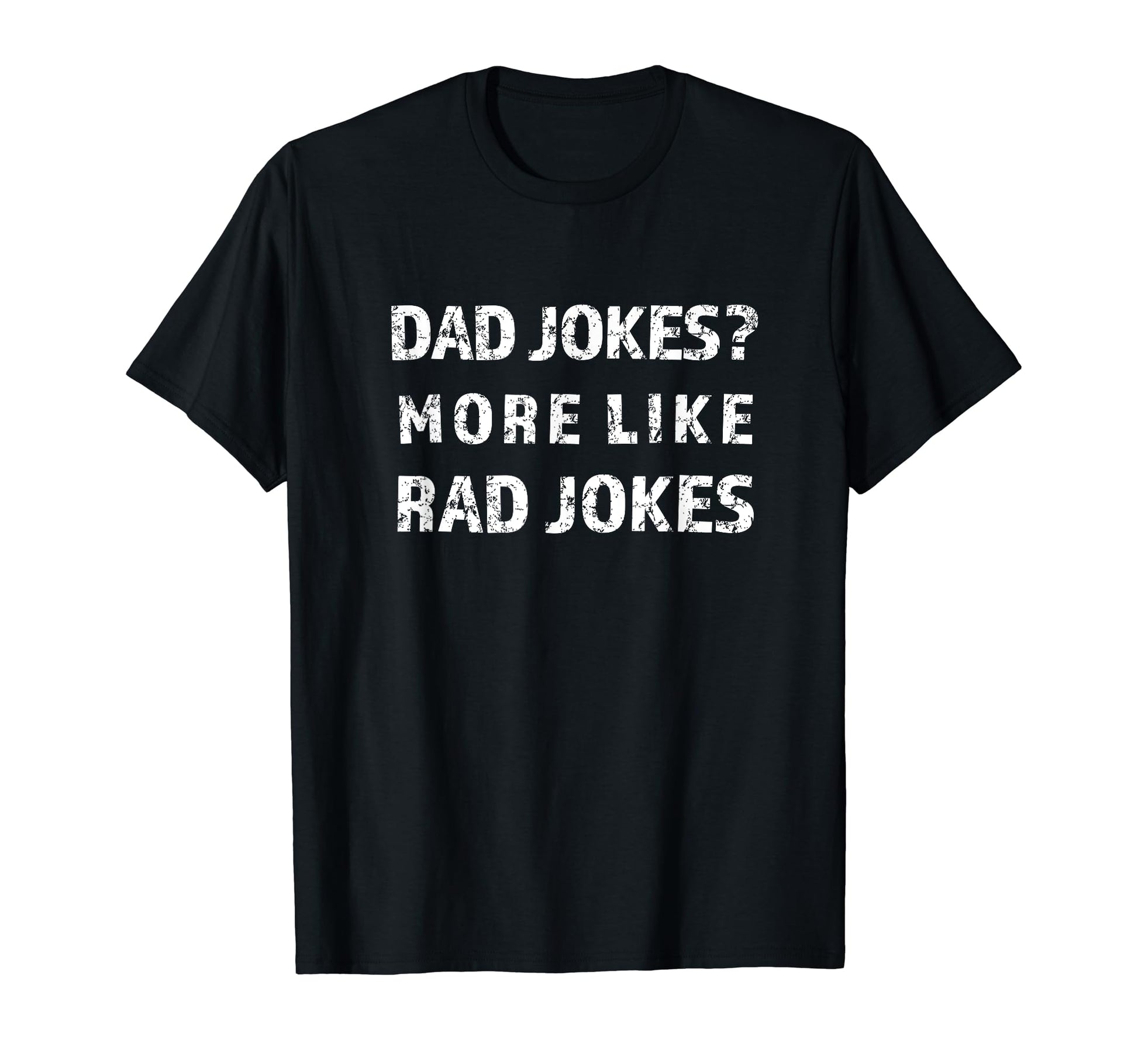 Dad Jokes More Like Rad Jokes T-Shirt - Fun Novelty Design for Adults - T-Shirt, Sweatshirt, Hoodie