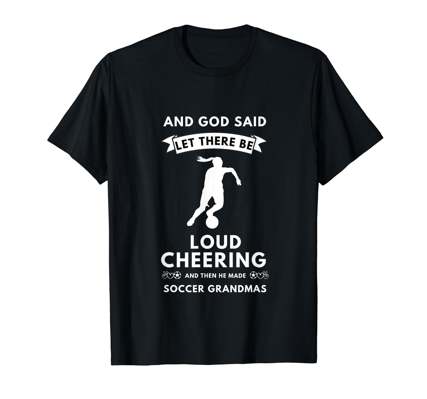 Let There Be Loud Soccer Grandmas T-Shirt - Unique Graphic for Adults - T-Shirt, Sweatshirt, Hoodie