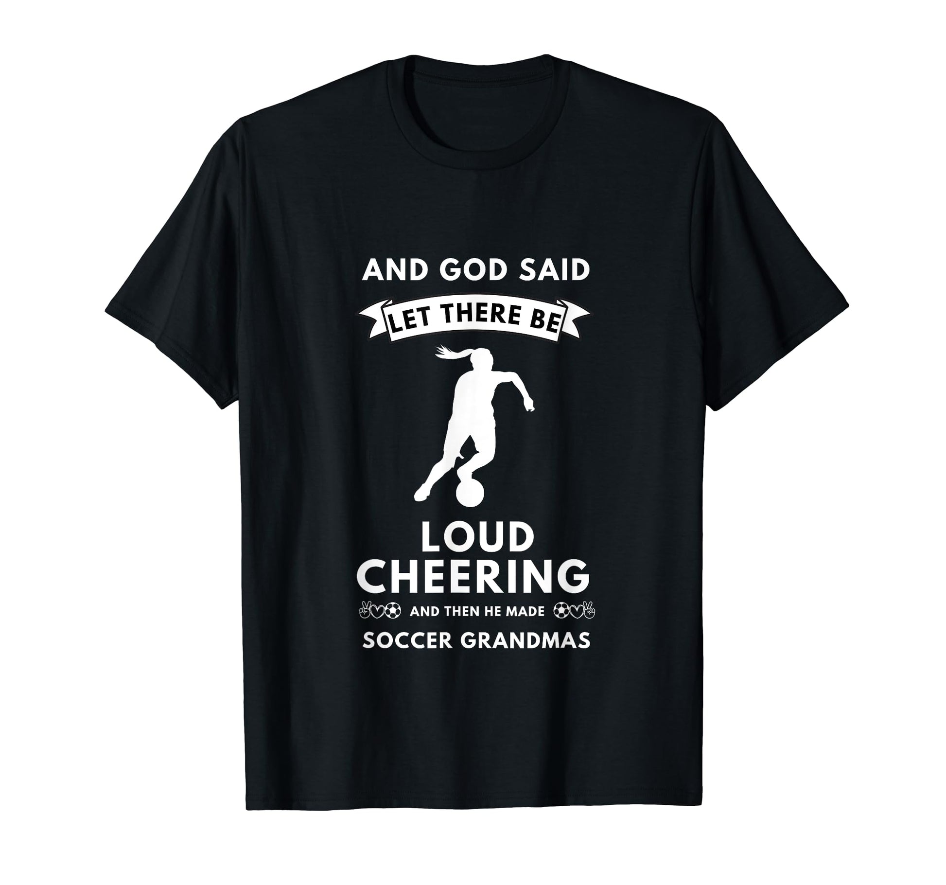 Let There Be Loud Soccer Grandmas T-Shirt - Unique Graphic for Adults - T-Shirt, Sweatshirt, Hoodie
