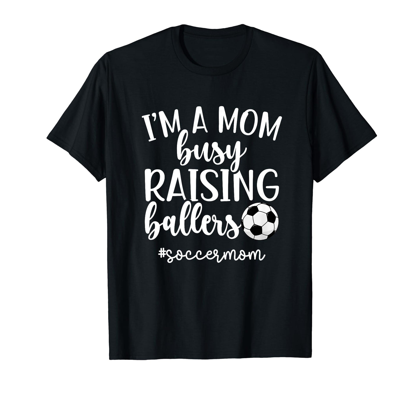 Busy Raising Ballers Soccer Mom Soccer T-Shirt - Unique Graphic Men Women - T-Shirt, Sweatshirt, Hoodie