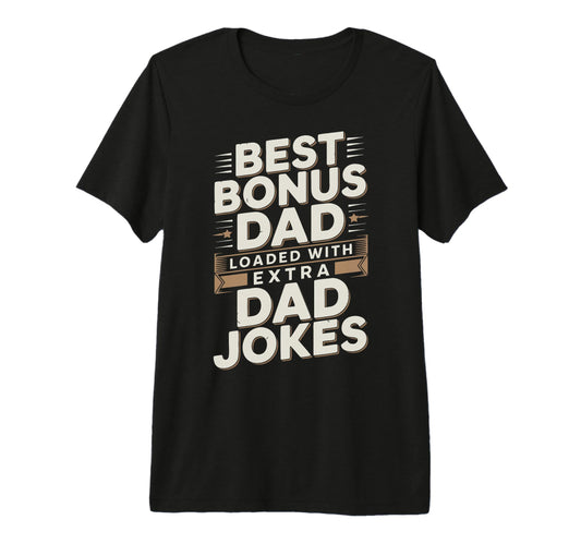 Best Bonus Dad Step Parent Stepfather T-Shirt - Graphic Print Unisex - T-Shirt, Sweatshirt, Hoodie