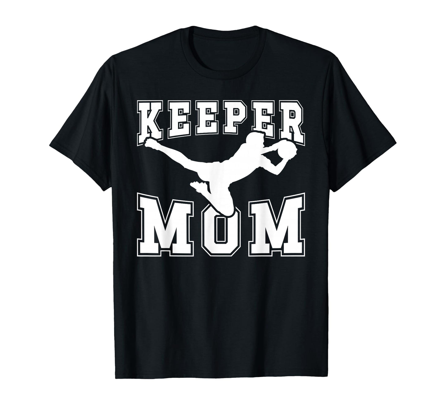 Soccer Keeper Mom Soccer Goalie T-Shirt - Fun Novelty Design for Adults - T-Shirt, Sweatshirt, Hoodie