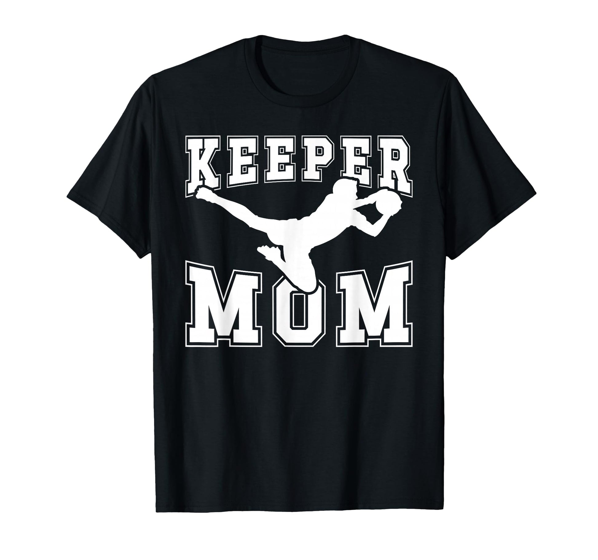 Soccer Keeper Mom Soccer Goalie T-Shirt - Fun Novelty Design for Adults - T-Shirt, Sweatshirt, Hoodie