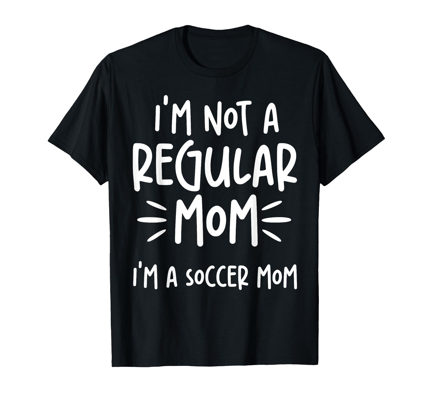 Not Regular Mom Soccer Mom T-Shirt - Custom Art Print Unisex - T-Shirt, Sweatshirt, Hoodie
