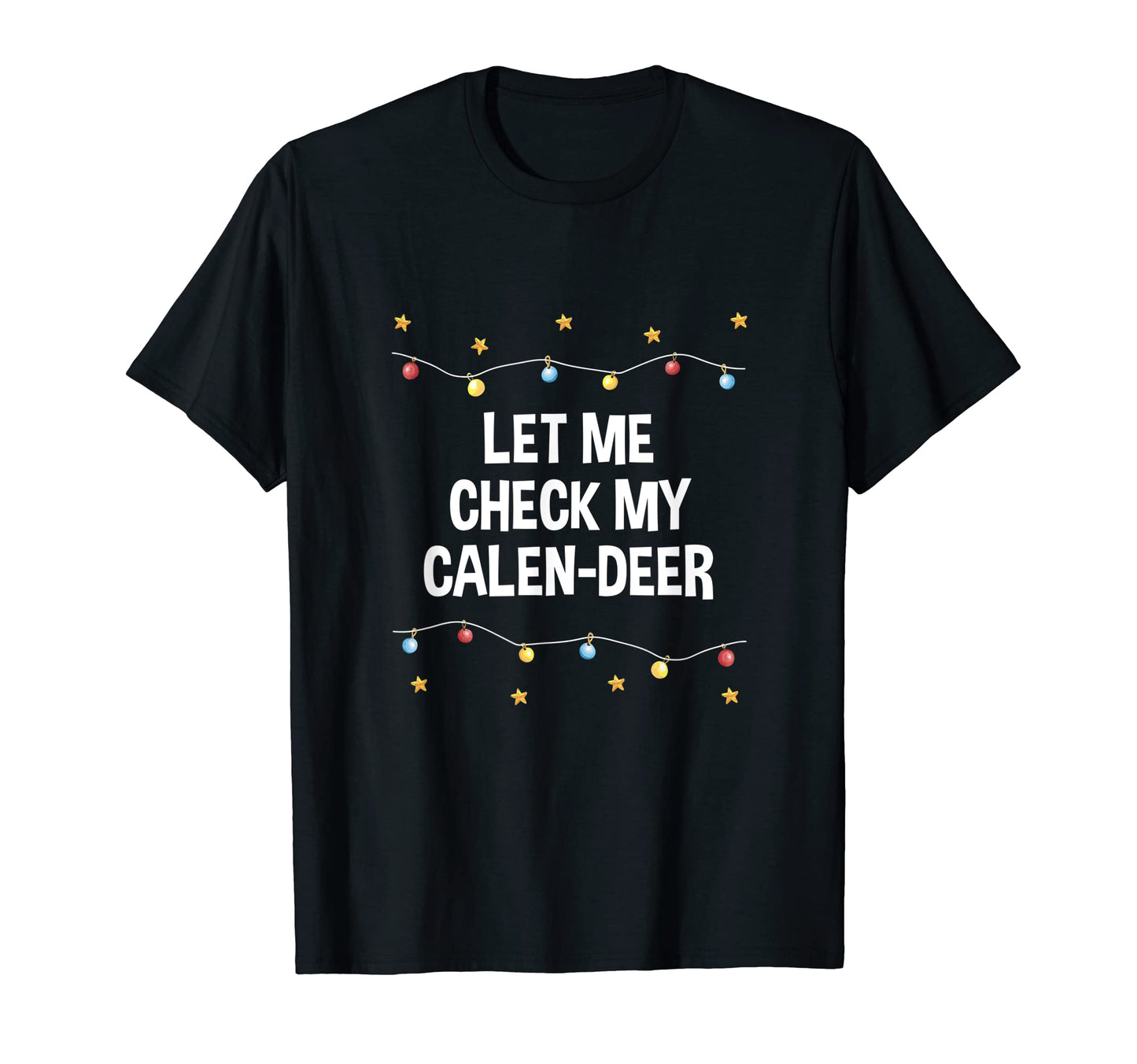 Let Me Check My Calen Deer Dad Jokes T-Shirt - Fun Novelty Design Unisex - T-Shirt, Sweatshirt, Hoodie