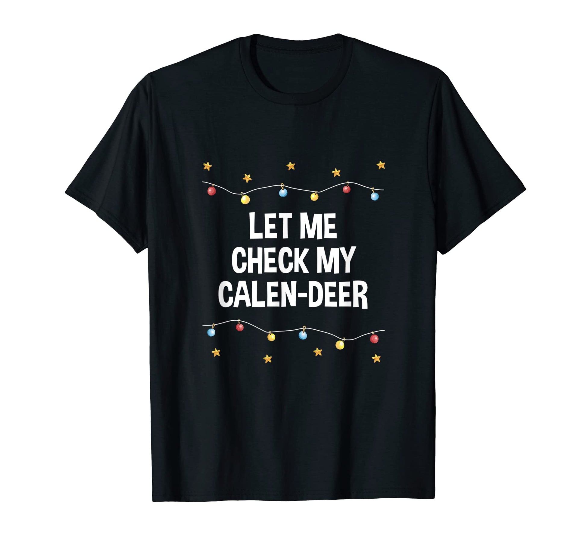 Let Me Check My Calen Deer Dad Jokes T-Shirt - Fun Novelty Design Unisex - T-Shirt, Sweatshirt, Hoodie