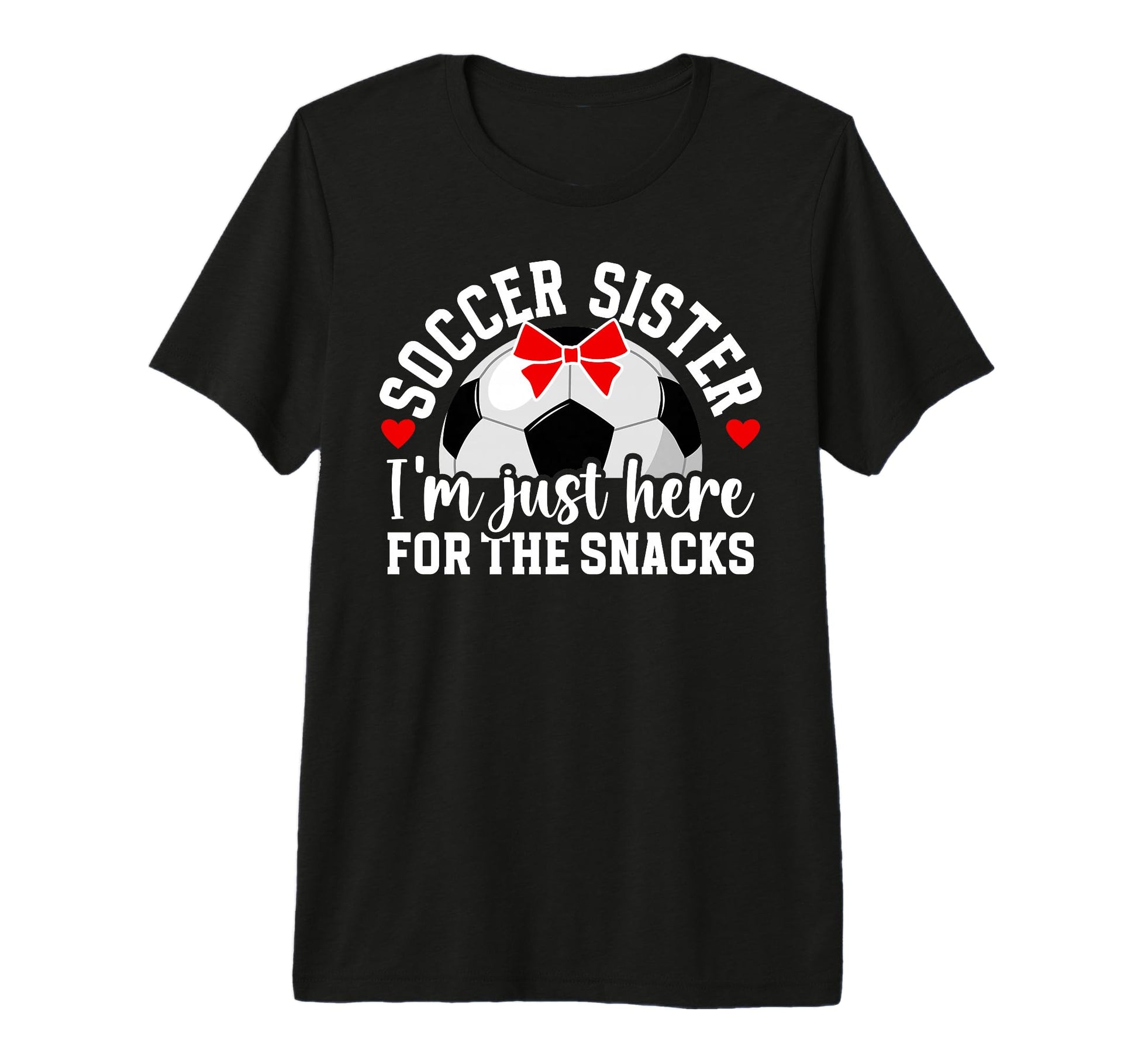 Soccer Sister Here Snacks Sister Soccer T-Shirt - Graphic Print Men Women - T-Shirt, Sweatshirt, Hoodie