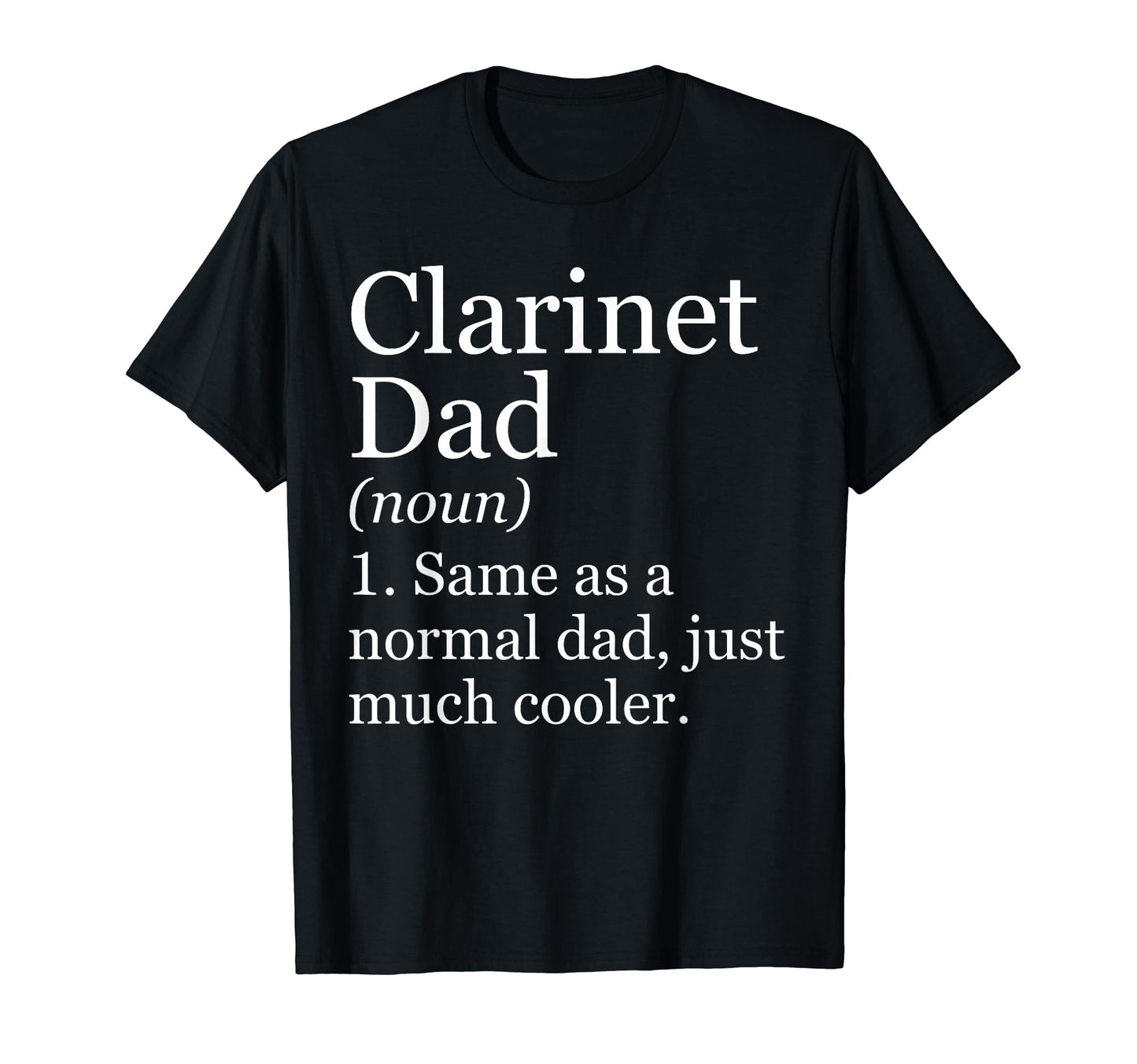 Clarinet Dad Definition Funny T-Shirt - Streetwear Style Men Women - T-Shirt, Sweatshirt, Hoodie