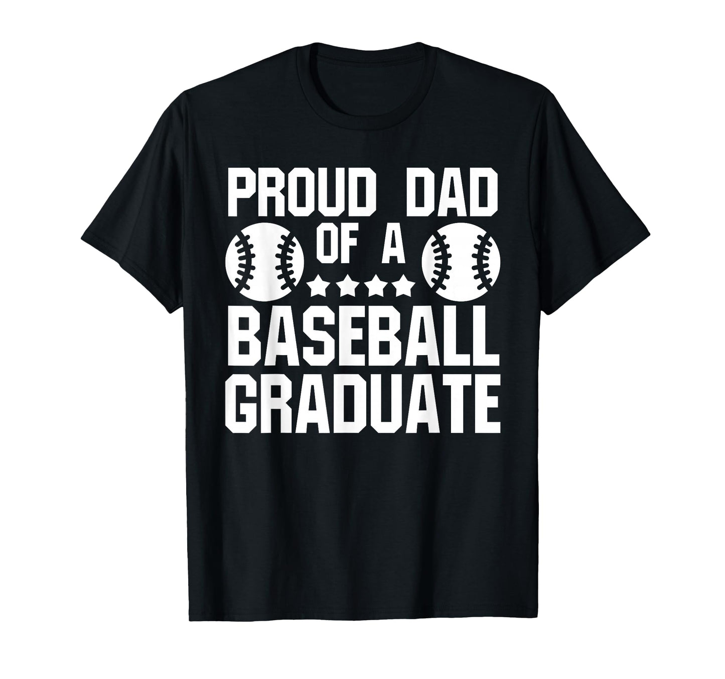 Mens Proud Dad Baseball Graduate T-Shirt - Casual Everyday Wear Unisex - T-Shirt, Sweatshirt, Hoodie