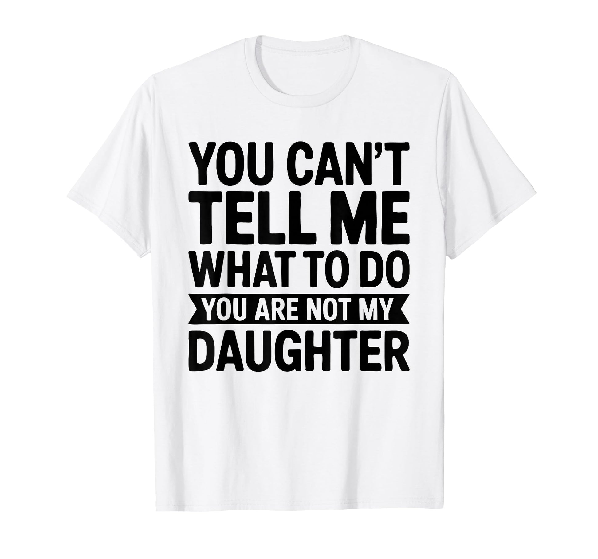 You Cant Tell Me What To Do You Are T-Shirt - Novelty Apparel Men Women - T-Shirt, Sweatshirt, Hoodie