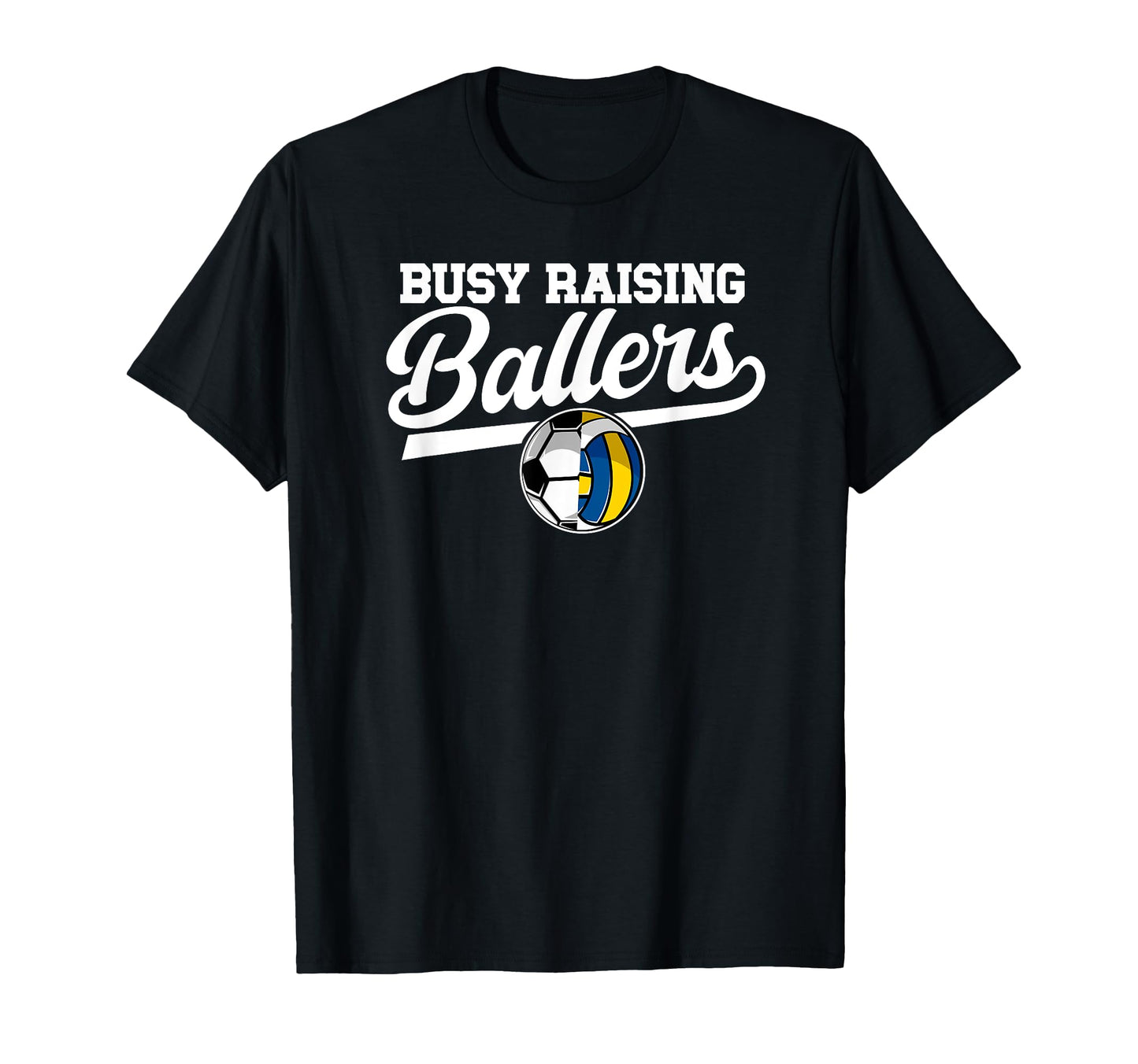 Busy Raising Ballers Soccer Volleyball T-Shirt - Trendy Graphic Men Women - T-Shirt, Sweatshirt, Hoodie