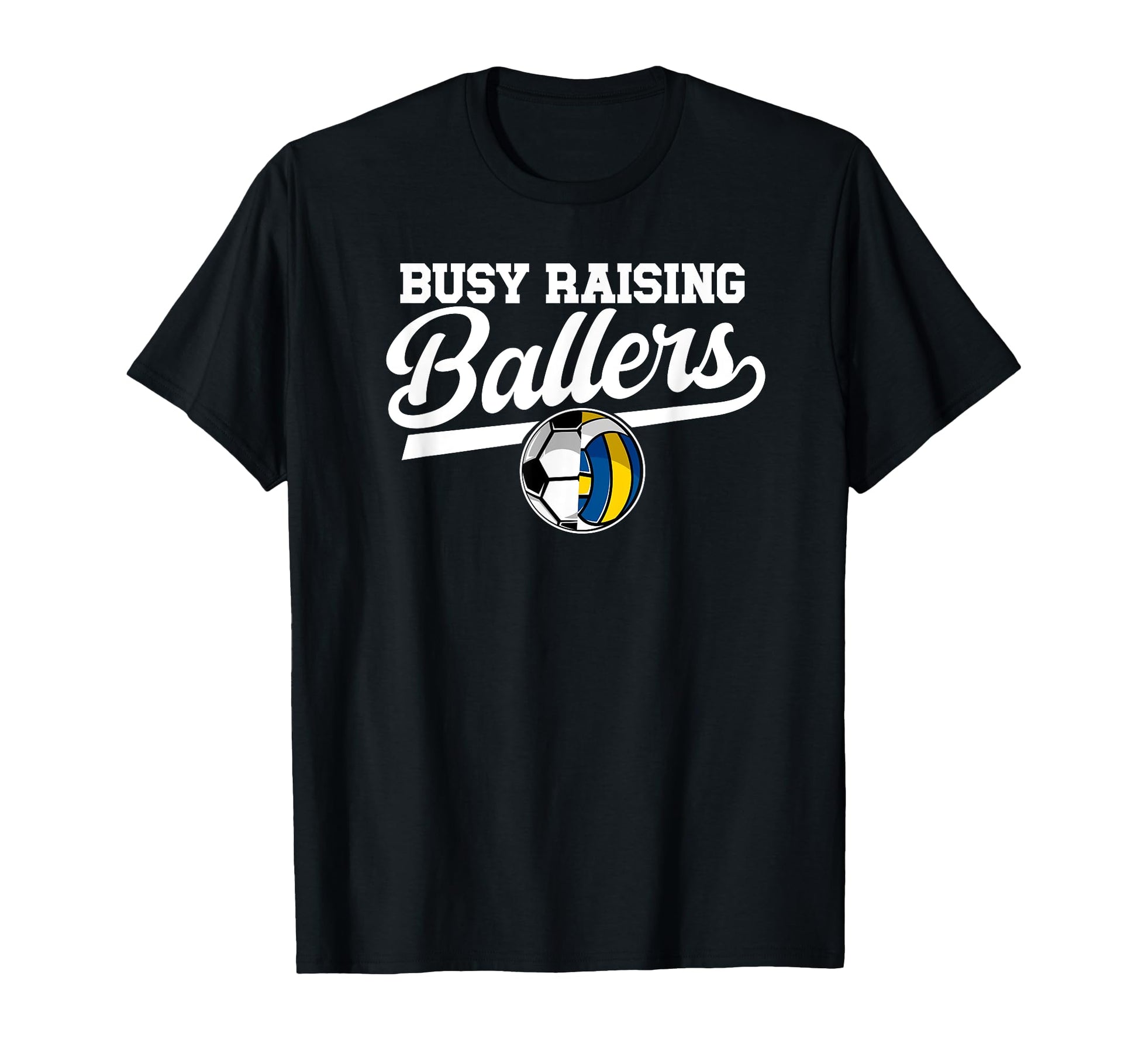 Busy Raising Ballers Soccer Volleyball T-Shirt - Trendy Graphic Men Women - T-Shirt, Sweatshirt, Hoodie