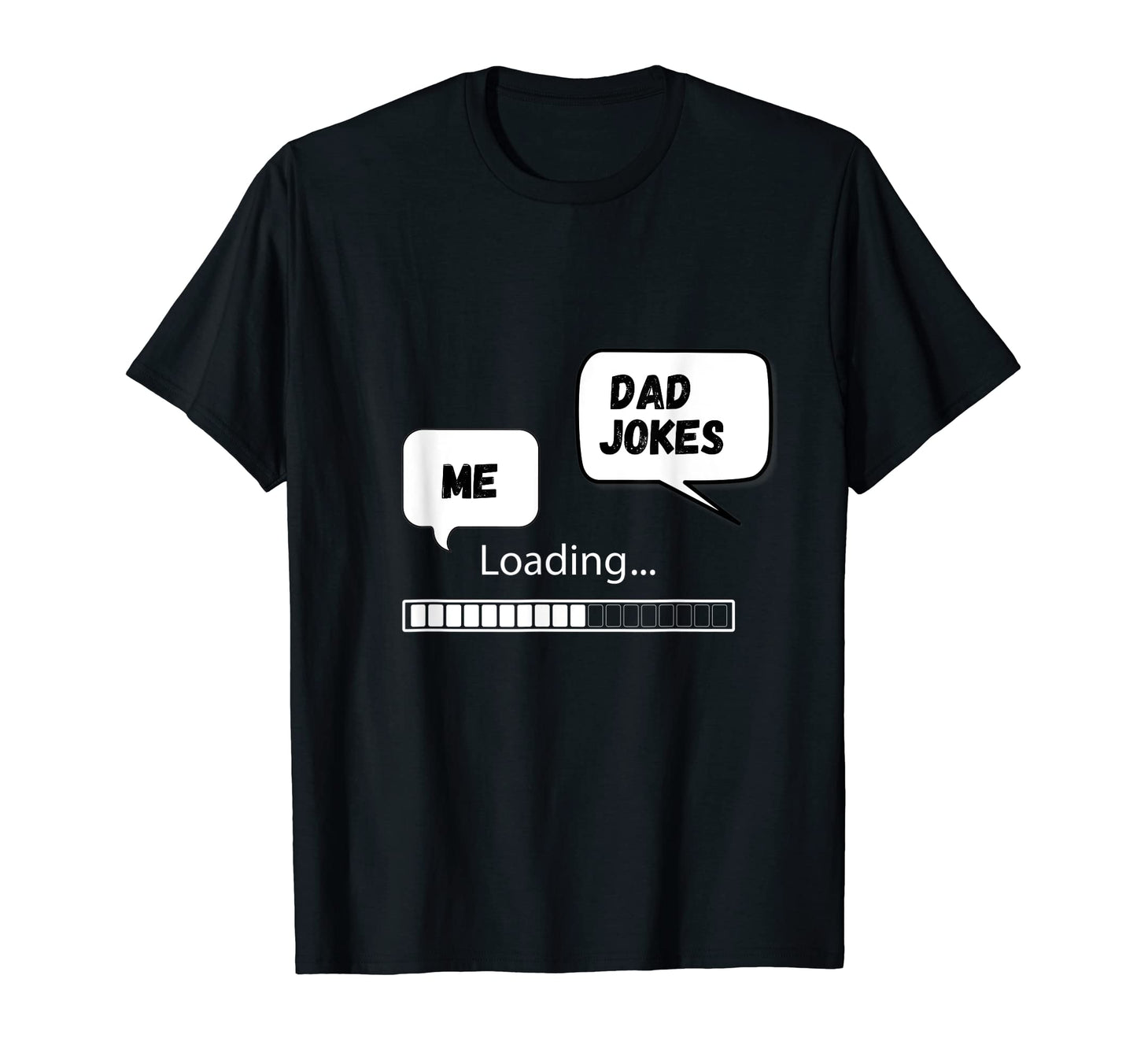 Dad Joke Loading Funny T-Shirt - Custom Art Print for Adults - T-Shirt, Sweatshirt, Hoodie