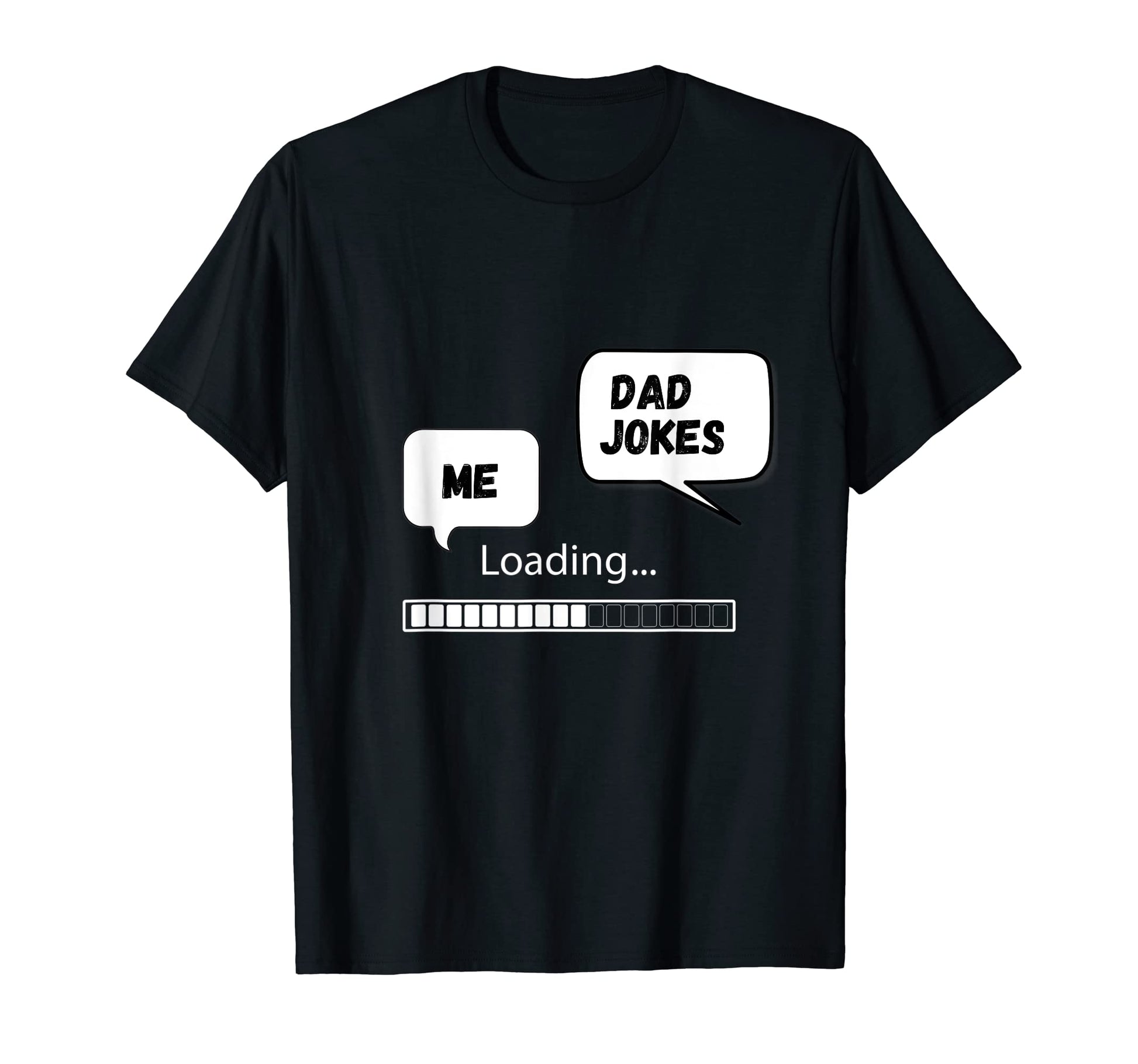 Dad Joke Loading Funny T-Shirt - Custom Art Print for Adults - T-Shirt, Sweatshirt, Hoodie
