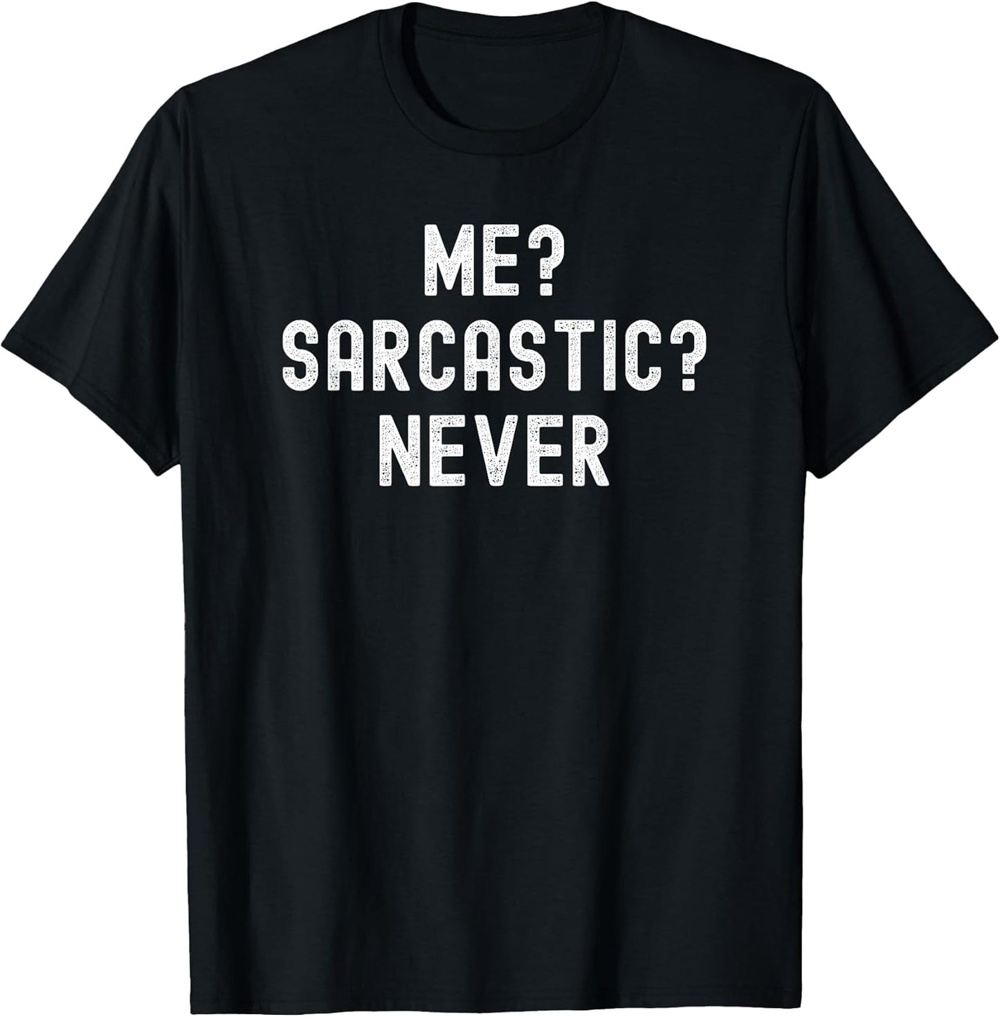 Funny Sarcastic Tees Unisex T-shirt, Sweatshirt, Hoodie, Long Sleeve Tee - T-Shirt, Sweatshirt, Hoodie