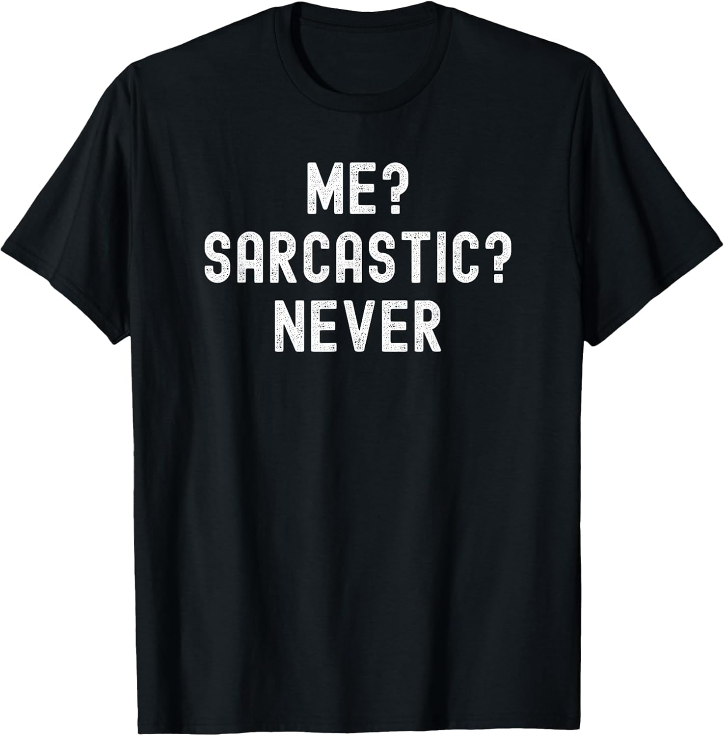 Funny Sarcastic Tees Unisex T-shirt, Sweatshirt, Hoodie, Long Sleeve Tee - T-Shirt, Sweatshirt, Hoodie