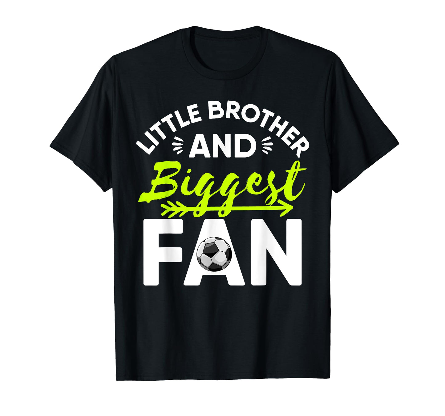 Little Brother And Biggest Fan T-Shirt - Casual Everyday Wear Unisex - T-Shirt, Sweatshirt, Hoodie