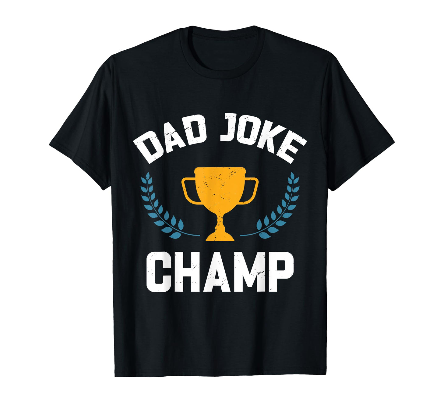 Dad Joke Champ Funny Dad Joke T-Shirt - Fun Novelty Design Unisex - T-Shirt, Sweatshirt, Hoodie