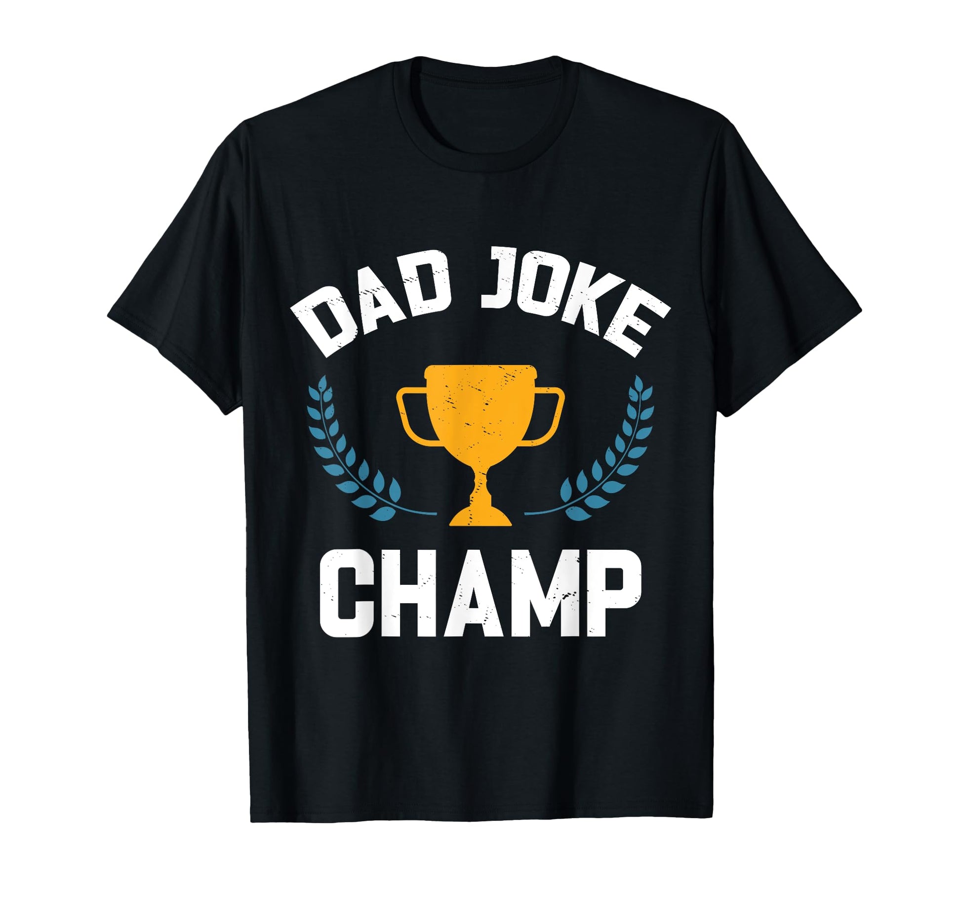 Dad Joke Champ Funny Dad Joke T-Shirt - Fun Novelty Design Unisex - T-Shirt, Sweatshirt, Hoodie