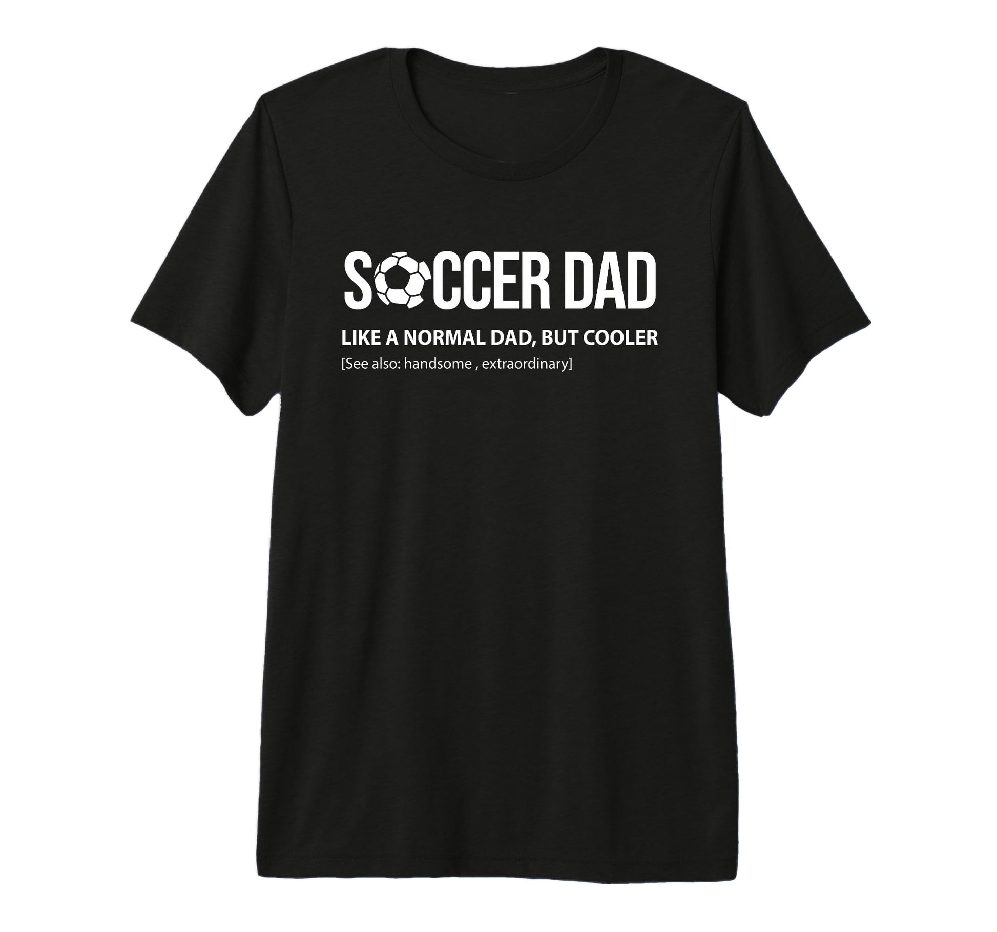 Mens Soccer Dad Like Normal Dad But T-Shirt - Streetwear Style for Adults - T-Shirt, Sweatshirt, Hoodie