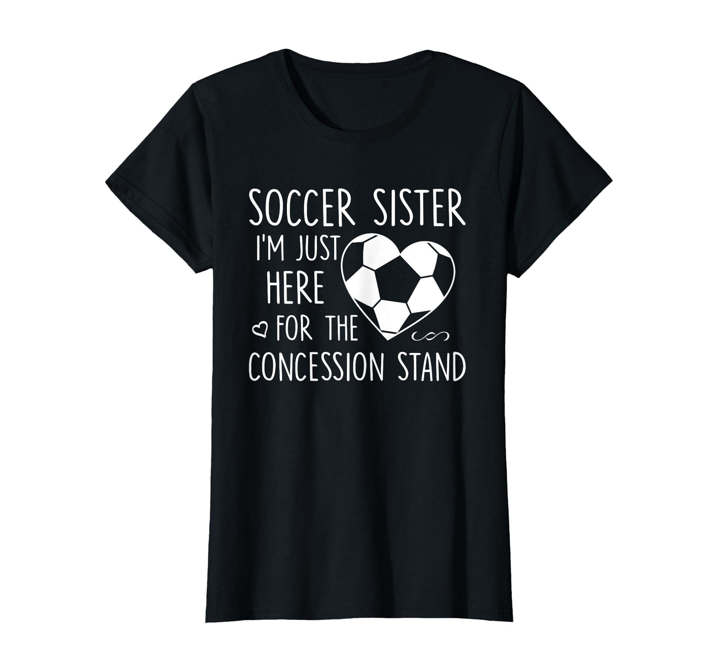 Soccer Sister Im Just Here T-Shirt - Aesthetic Graphic for Adults - T-Shirt, Sweatshirt, Hoodie