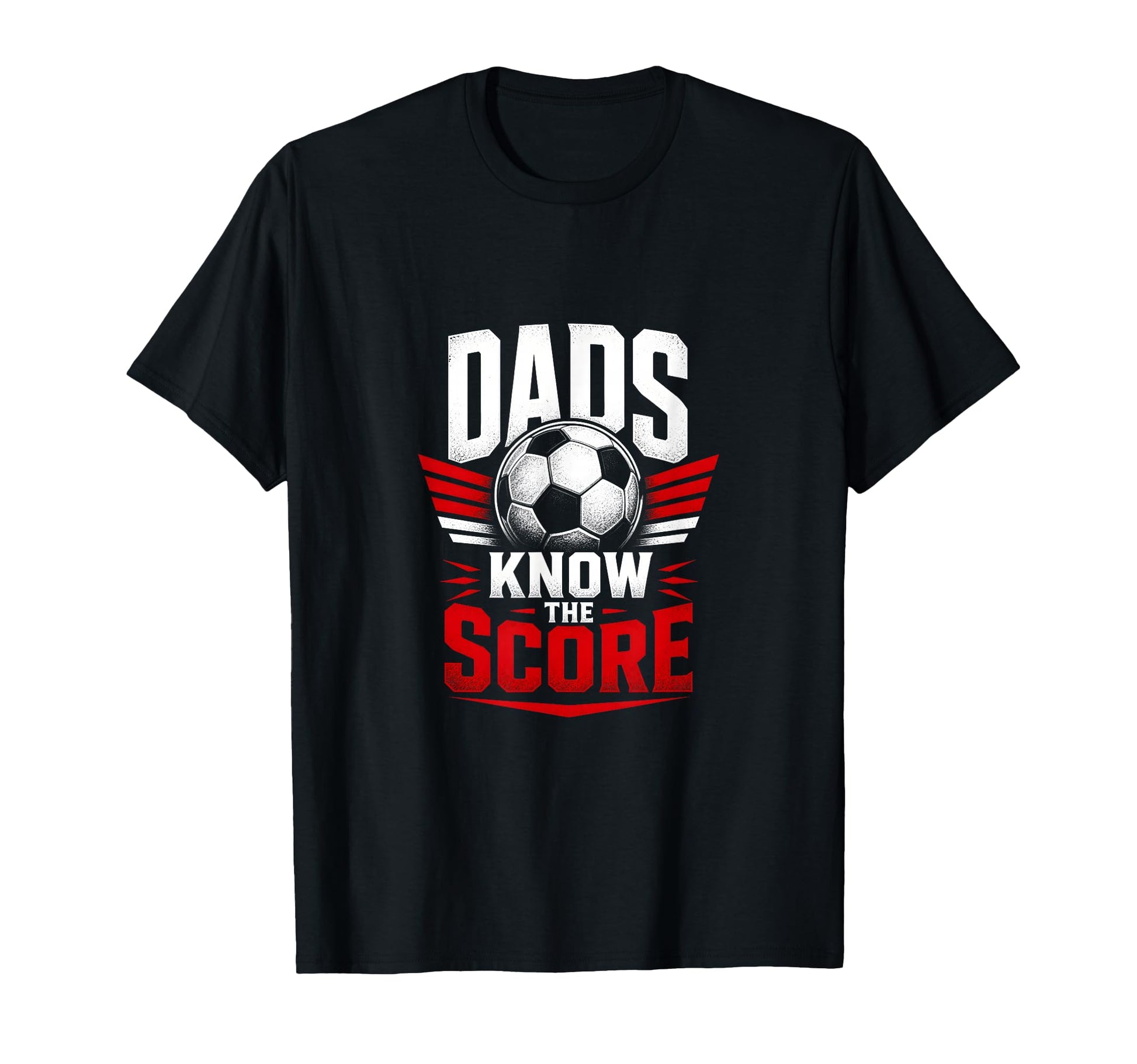 Dads Know Score Soccer Dad Fan T-Shirt - Novelty Apparel Men Women - T-Shirt, Sweatshirt, Hoodie