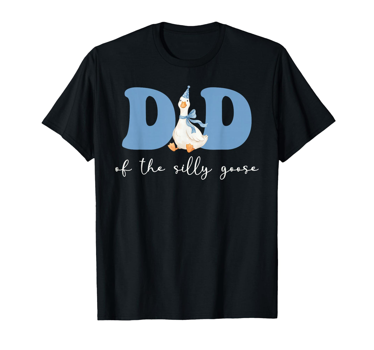 Dad Silly Goose Silly Goose Birthday T-Shirt - Casual Everyday Wear Unisex - T-Shirt, Sweatshirt, Hoodie
