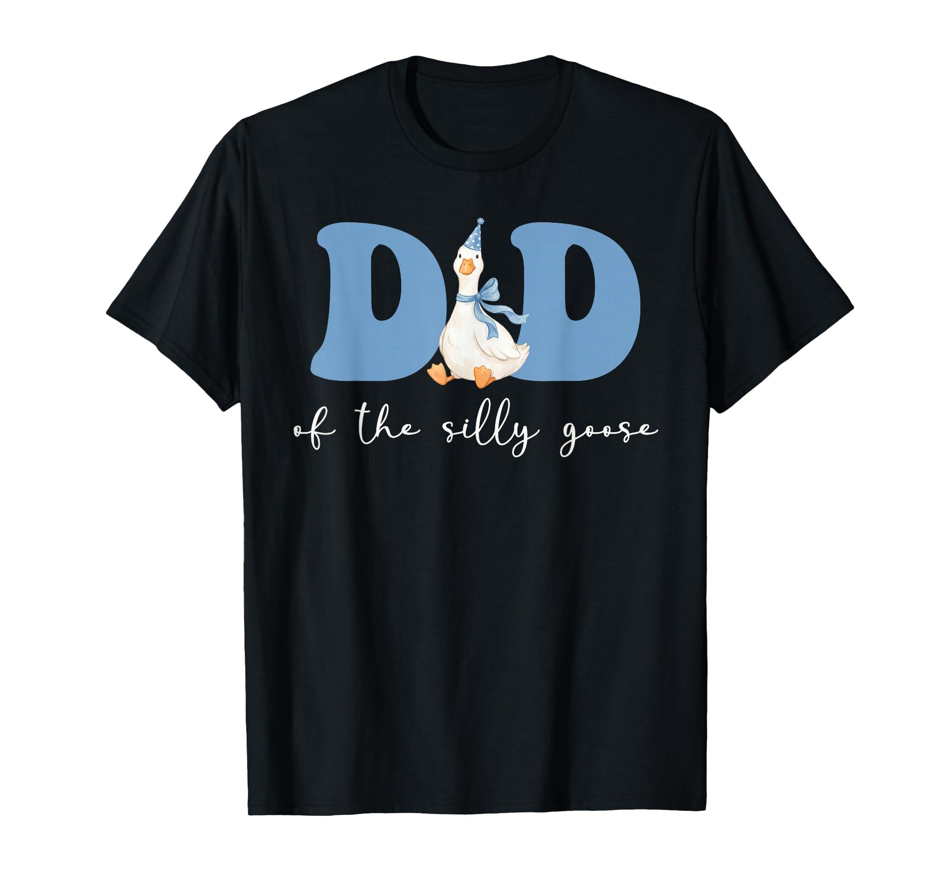 Dad Silly Goose Silly Goose Birthday T-Shirt - Casual Everyday Wear Unisex - T-Shirt, Sweatshirt, Hoodie