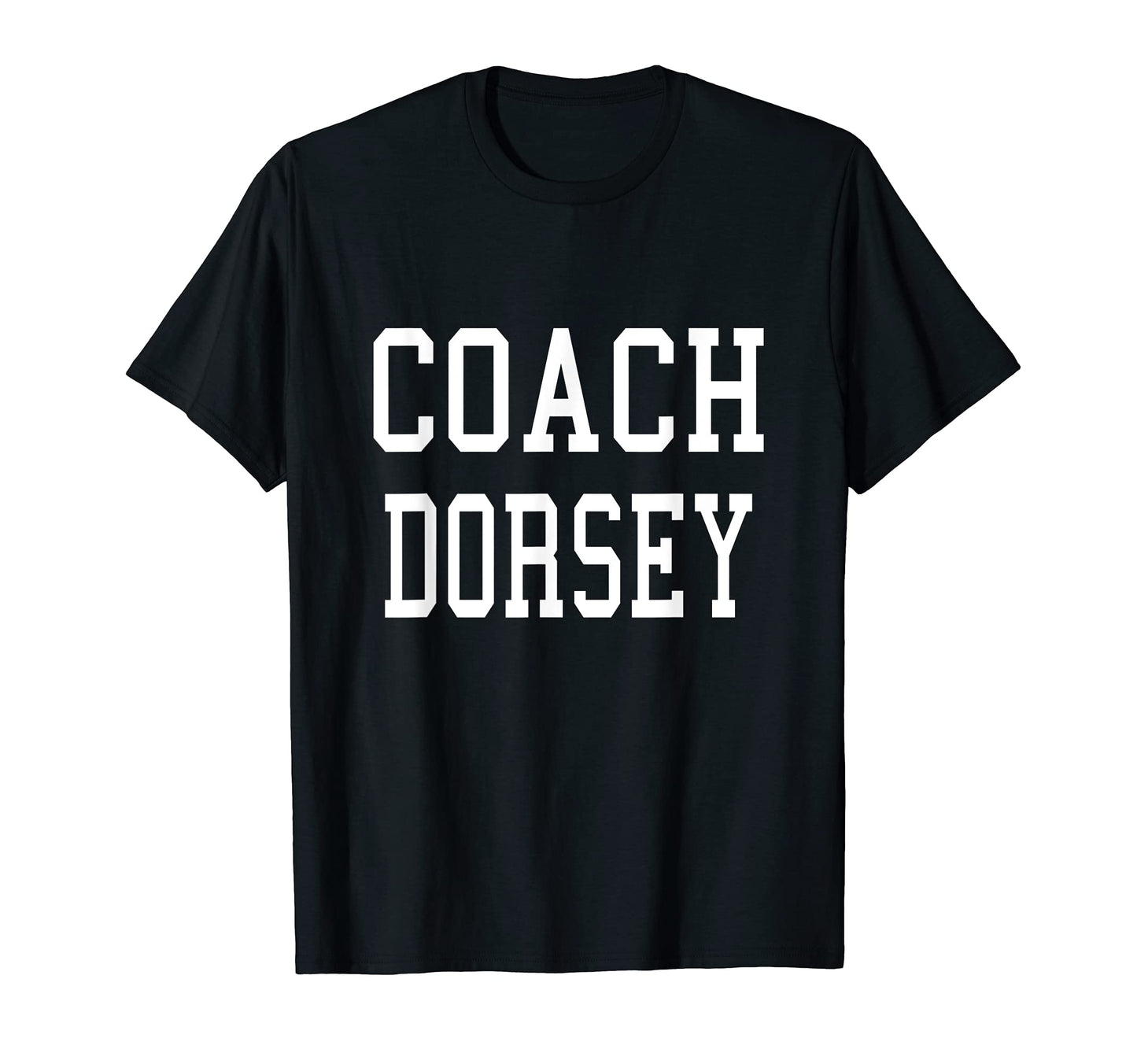 Coach Dorsey Custom Football Soccer T-Shirt - Unique Graphic Men Women - T-Shirt, Sweatshirt, Hoodie