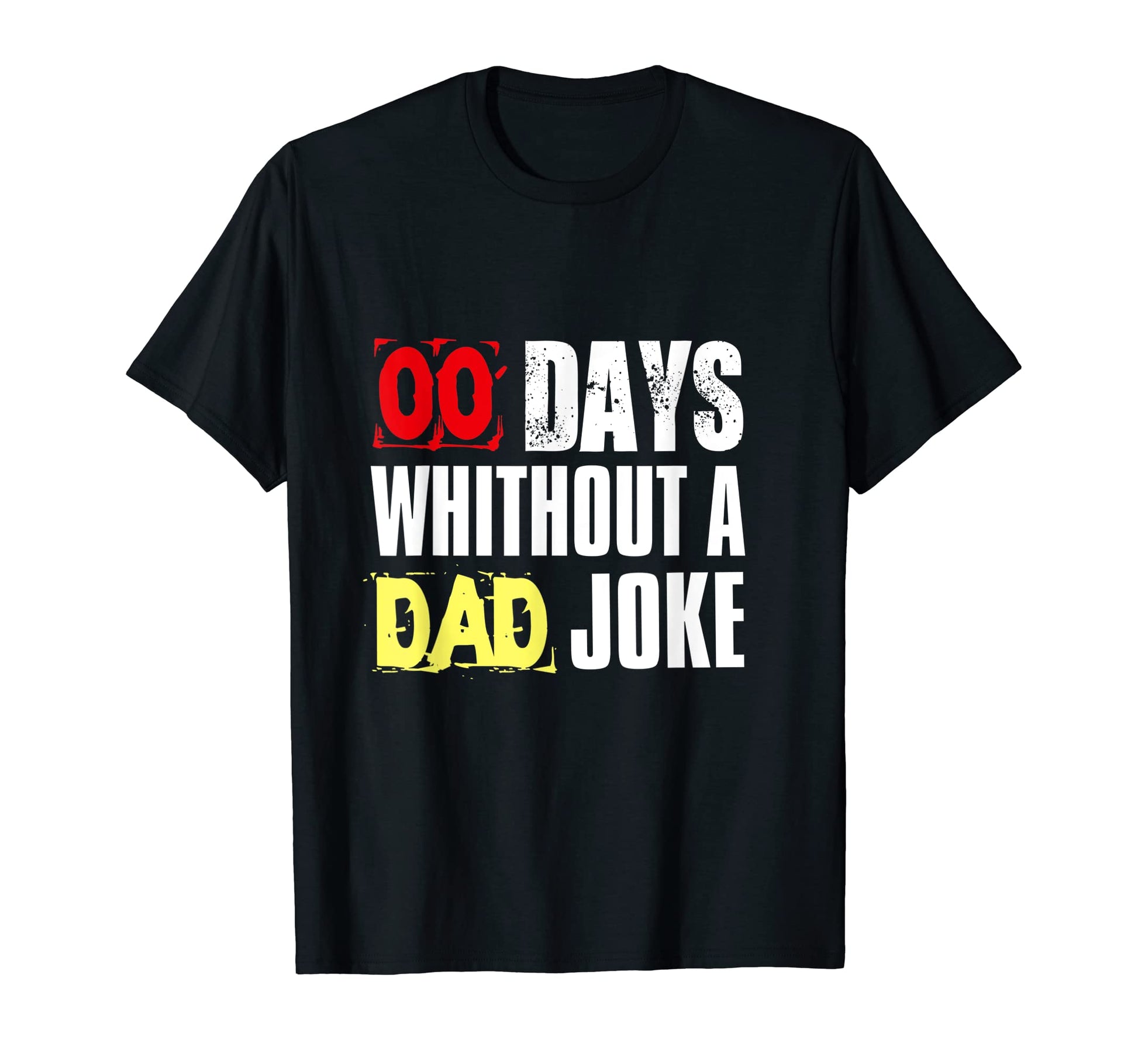 Funny Sarcasm 0 Days Without Dad Joke T-Shirt - Unique Graphic Men Women - T-Shirt, Sweatshirt, Hoodie