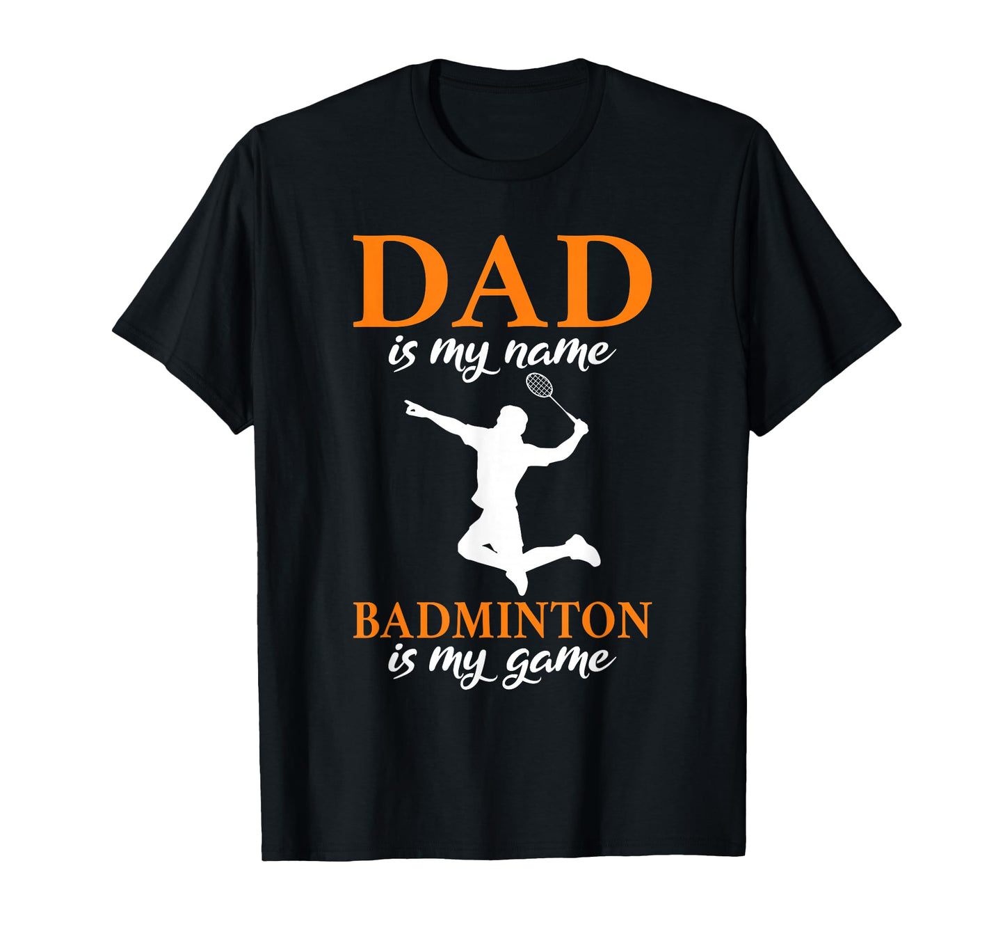 Dad Is My Name Badminton Is My Game T-Shirt - Streetwear Style Unisex - T-Shirt, Sweatshirt, Hoodie