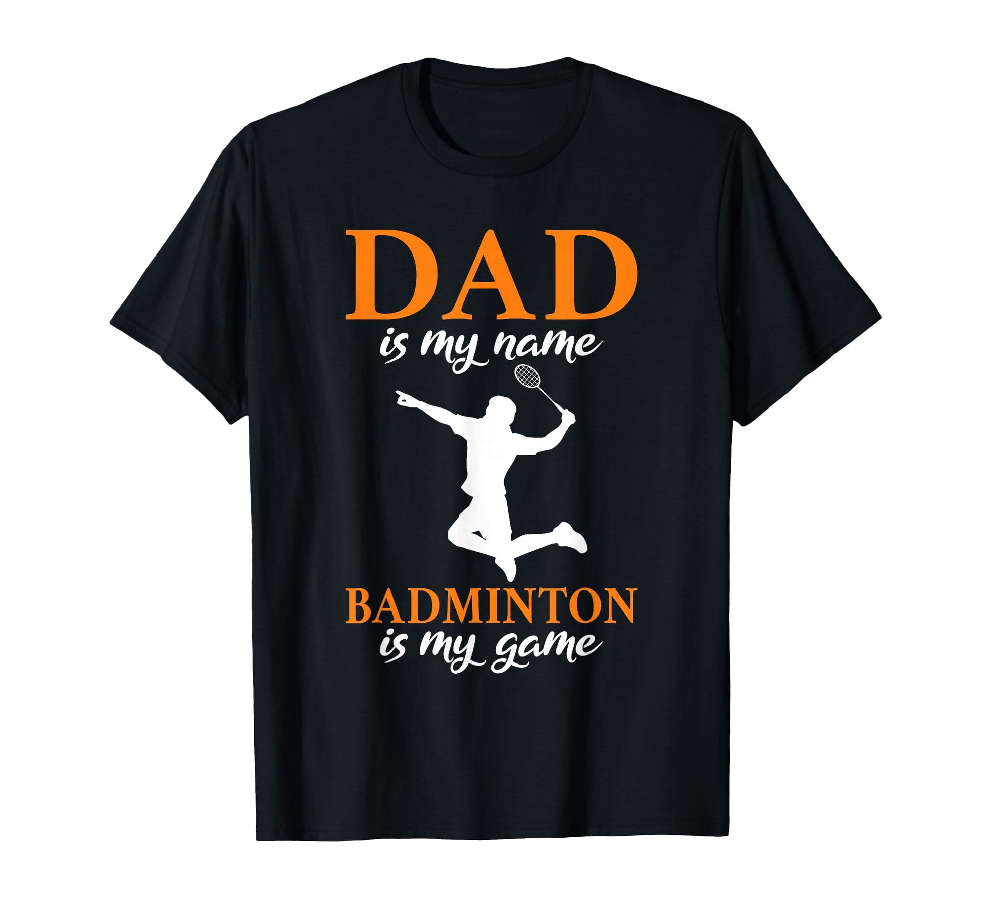 Dad Is My Name Badminton Is My Game T-Shirt - Streetwear Style Unisex - T-Shirt, Sweatshirt, Hoodie