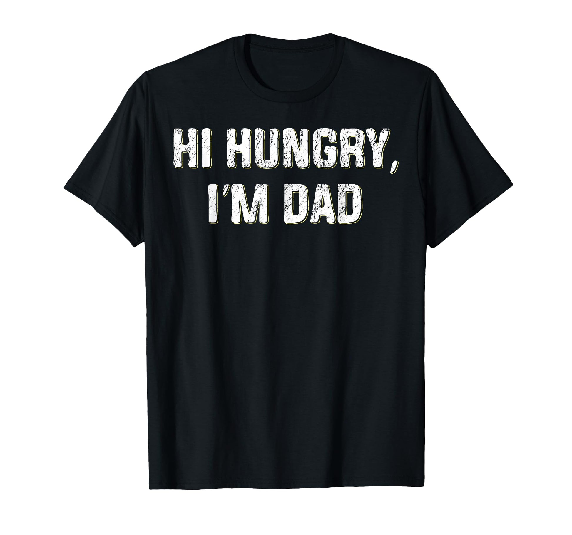 Hi Hungry Im Dad Funny Fathers Day T-Shirt - Custom Art Print Men Women - T-Shirt, Sweatshirt, Hoodie