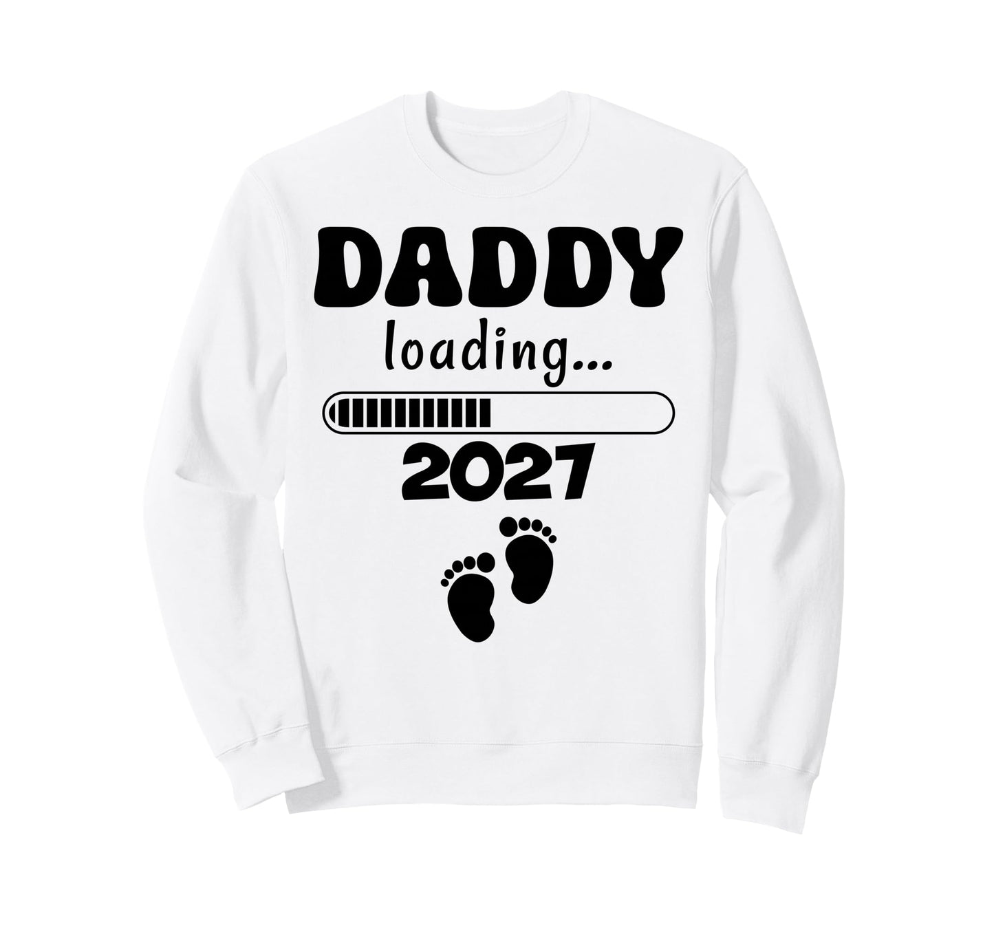 Daddy Loading 2027 Promoted To Dad Sweatshirt - Trendy Graphic Unisex - T-Shirt, Sweatshirt, Hoodie