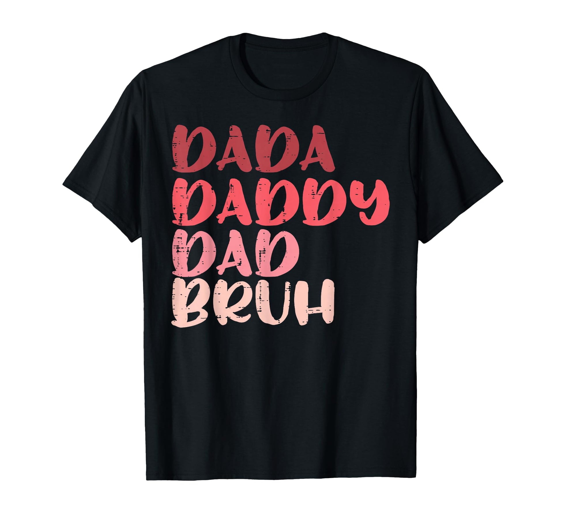Dada Daddy Dad Bruh Fathers Day Funny T-Shirt - Custom Art Print Unisex - T-Shirt, Sweatshirt, Hoodie