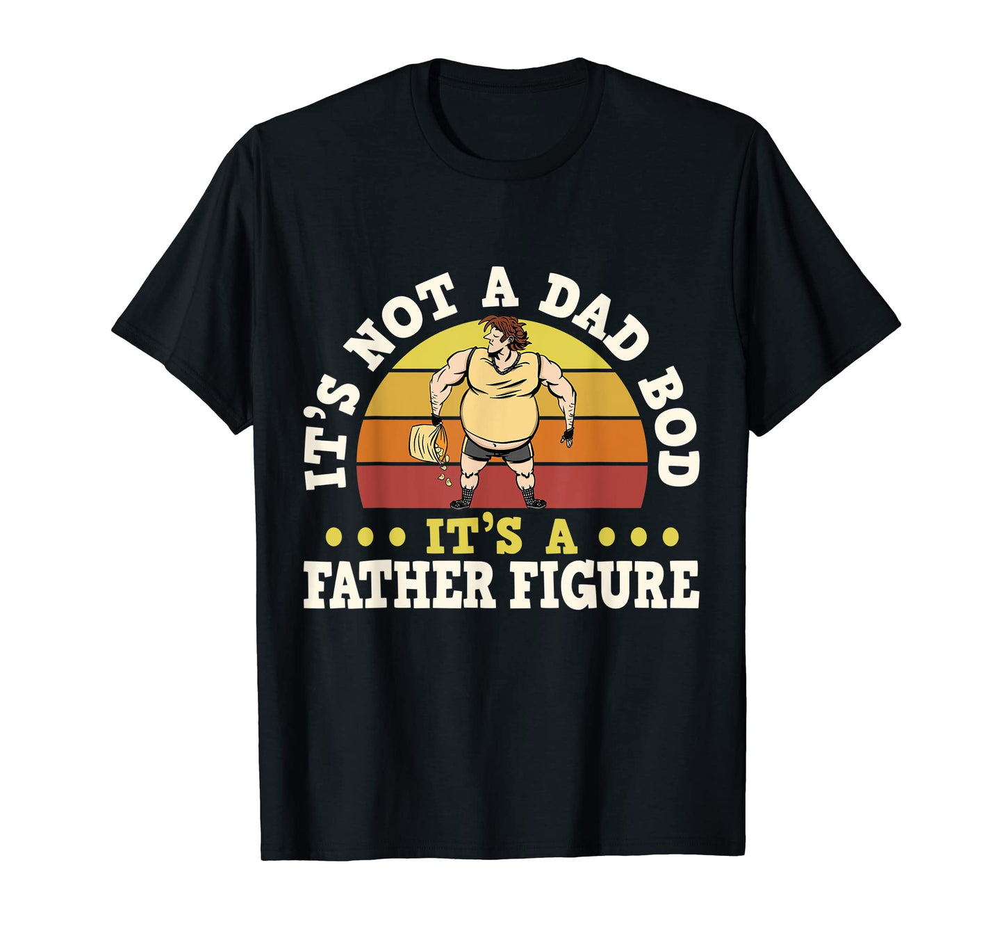 Its Not Dad Bod Itts Father Figure T-Shirt - Minimalist Print Unisex - T-Shirt, Sweatshirt, Hoodie