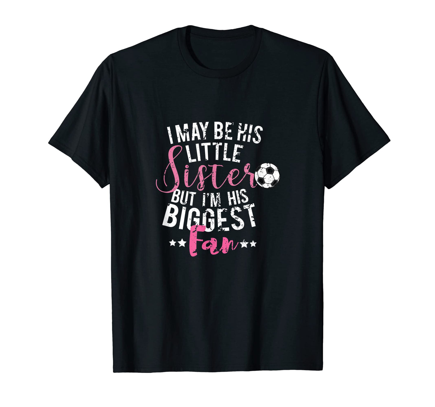 I May Be His Little Sister Biggest T-Shirt - Streetwear Style for Adults - T-Shirt, Sweatshirt, Hoodie