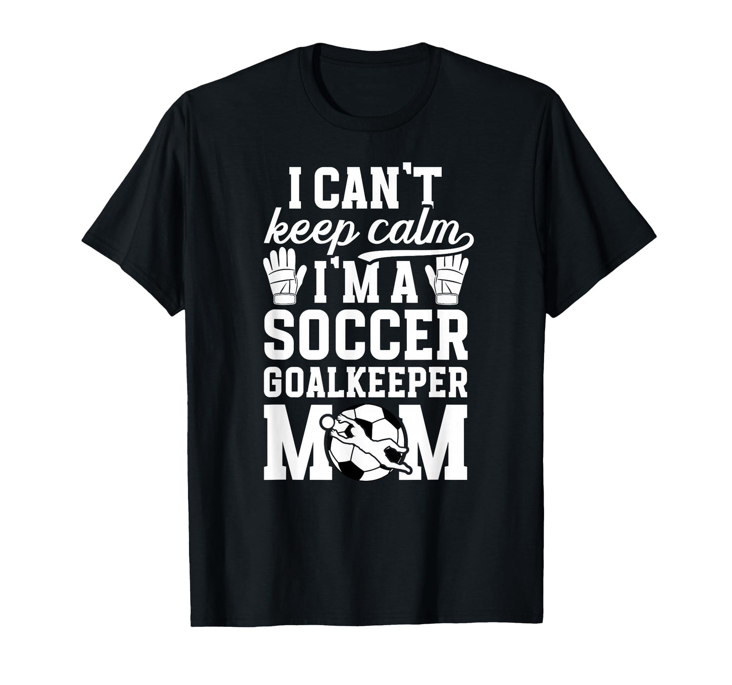 Im Soccer Goalkeeper Mom Soccer Keeper T-Shirt - Graphic Print for Adults - T-Shirt, Sweatshirt, Hoodie
