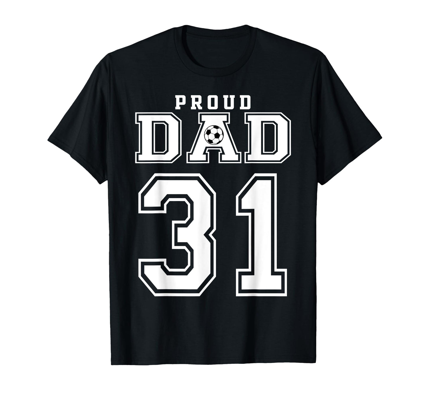 Number 31 Custom Proud Soccer T-Shirt - Fun Novelty Design Men Women - T-Shirt, Sweatshirt, Hoodie