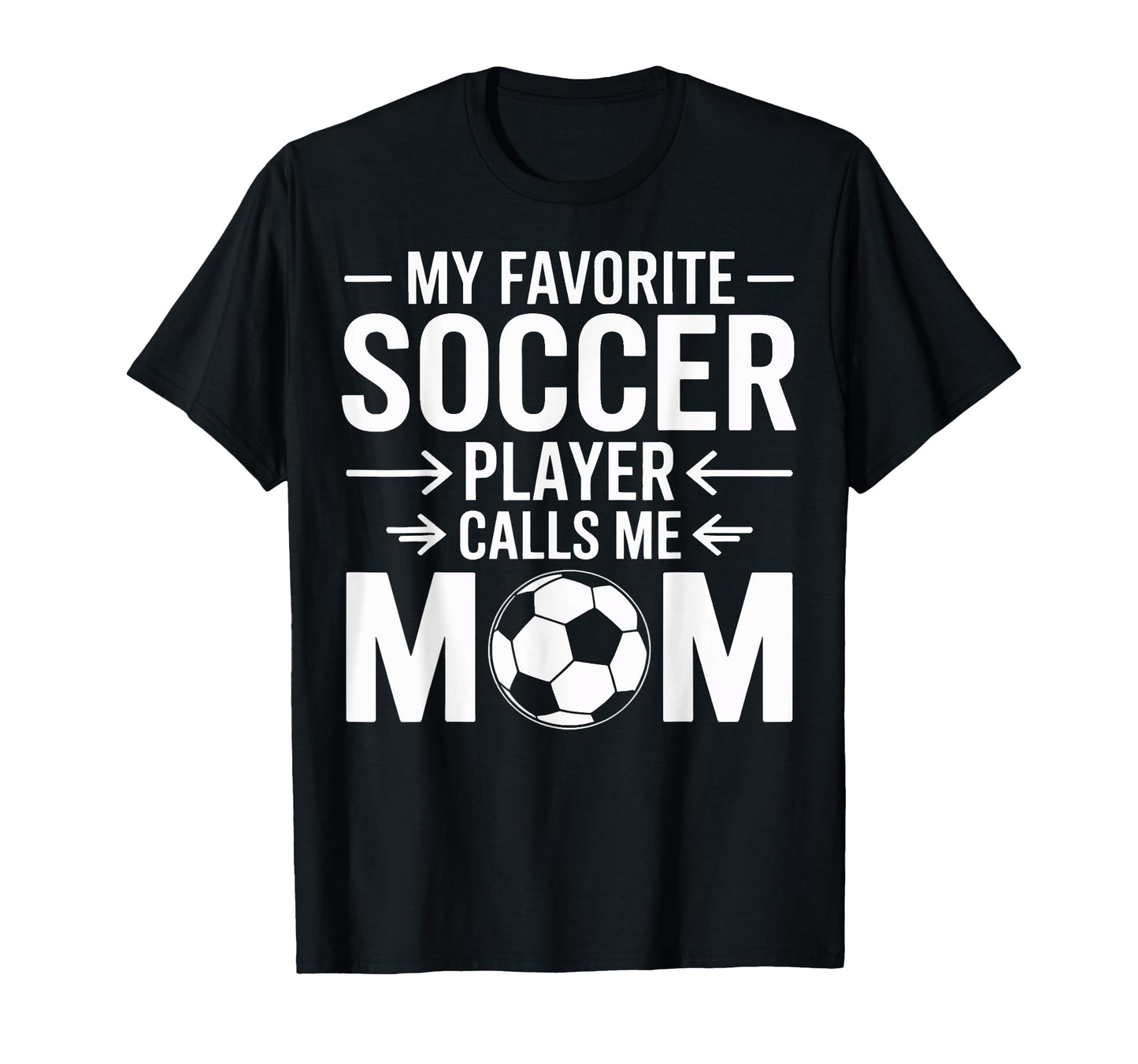 My Favorite Soccer Player Calls Me T-Shirt - Novelty Apparel for Adults - T-Shirt, Sweatshirt, Hoodie