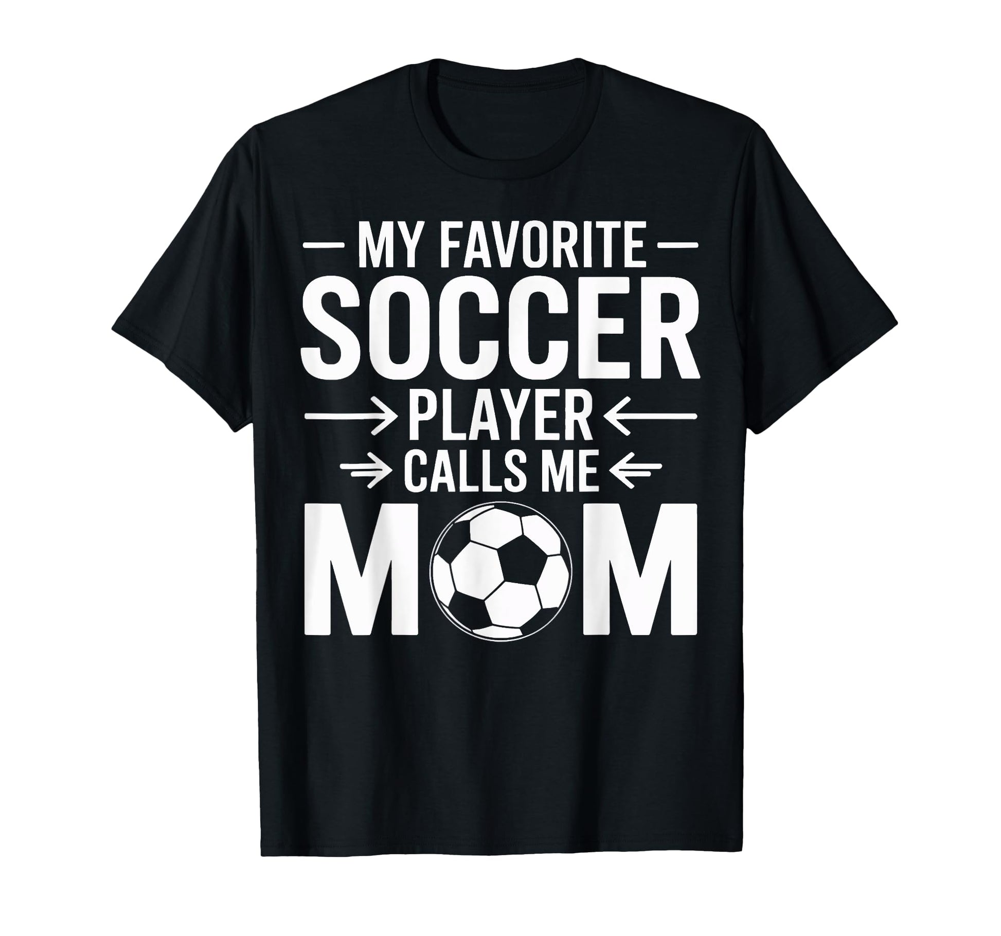 My Favorite Soccer Player Calls Me T-Shirt - Novelty Apparel for Adults - T-Shirt, Sweatshirt, Hoodie