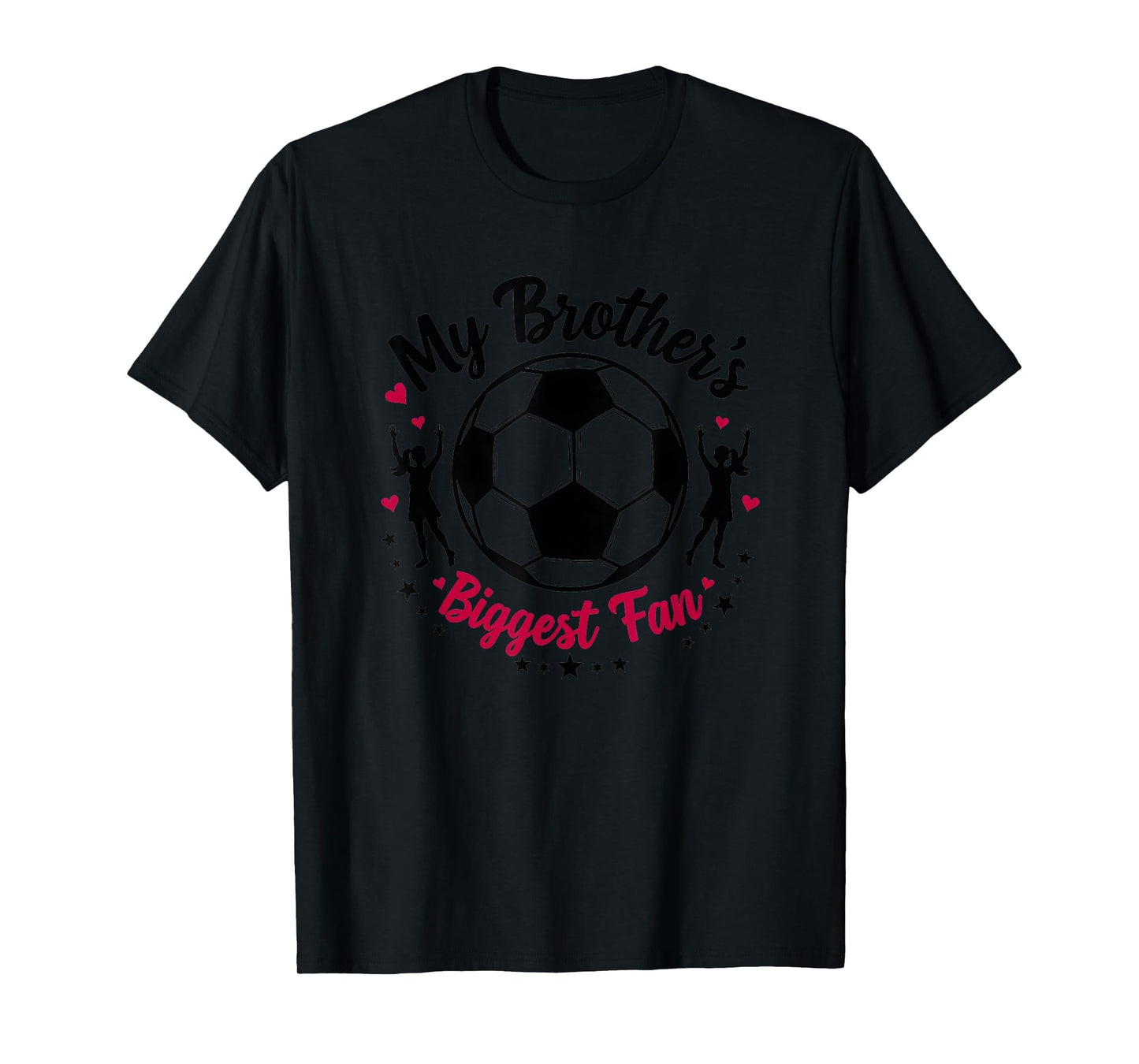 Soccer Sister My Brothers Biggest T-Shirt - Casual Everyday Wear Men Women - T-Shirt, Sweatshirt, Hoodie