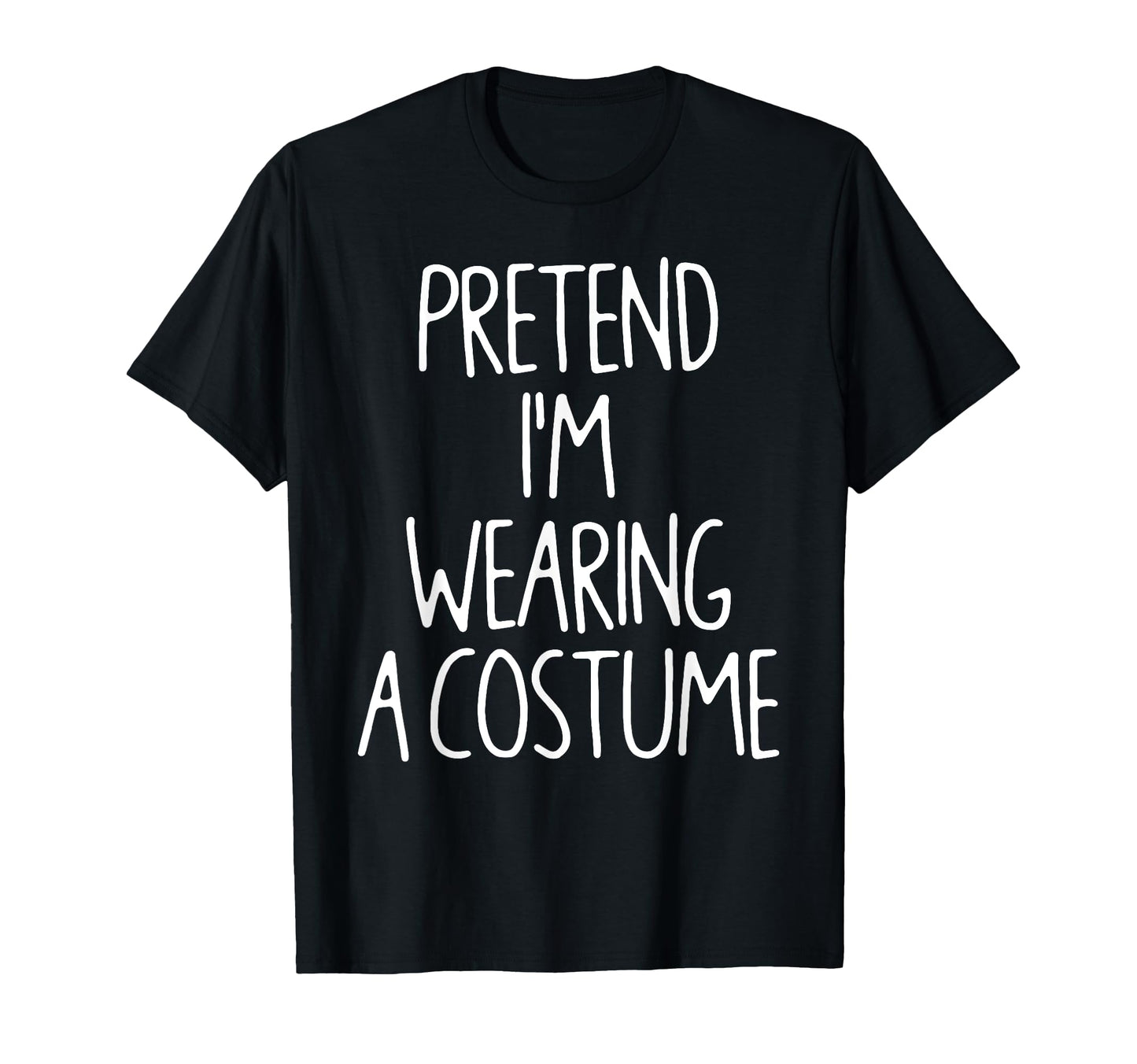 Pretend Im Wearing Costume Lazy Easy T-Shirt - Aesthetic Graphic Unisex - T-Shirt, Sweatshirt, Hoodie