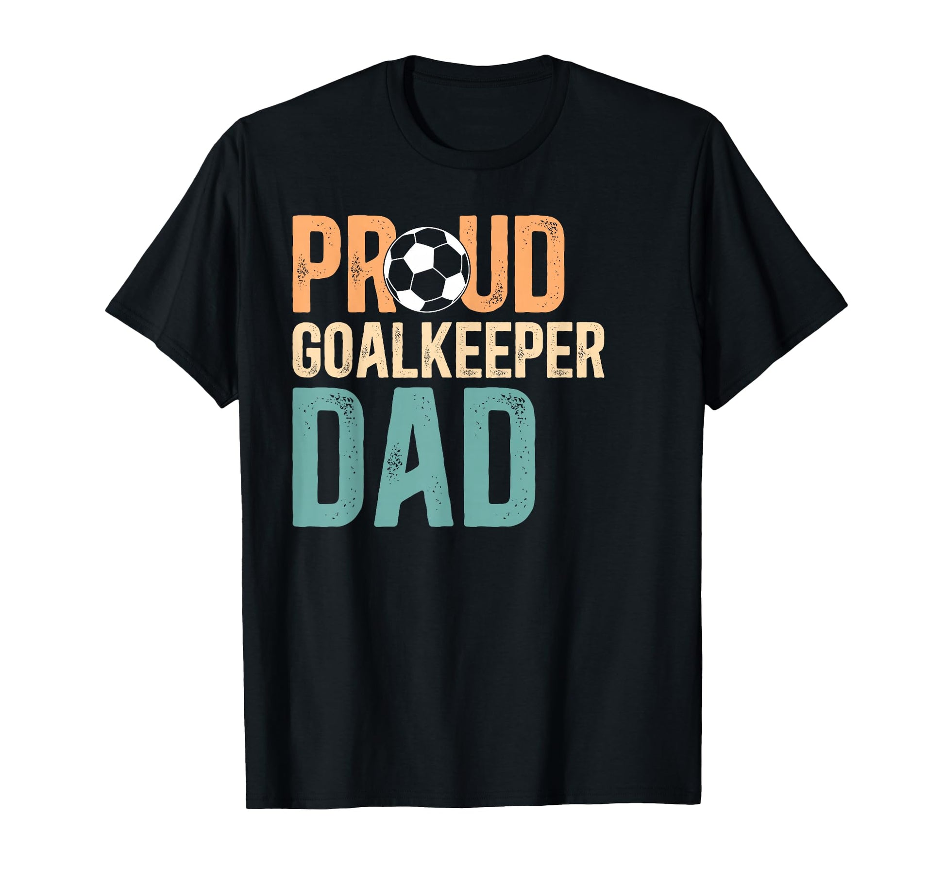 Proud Soccer Goalkeeper Dad Soccer Goalie T-Shirt - Trendy Graphic Unisex - T-Shirt, Sweatshirt, Hoodie